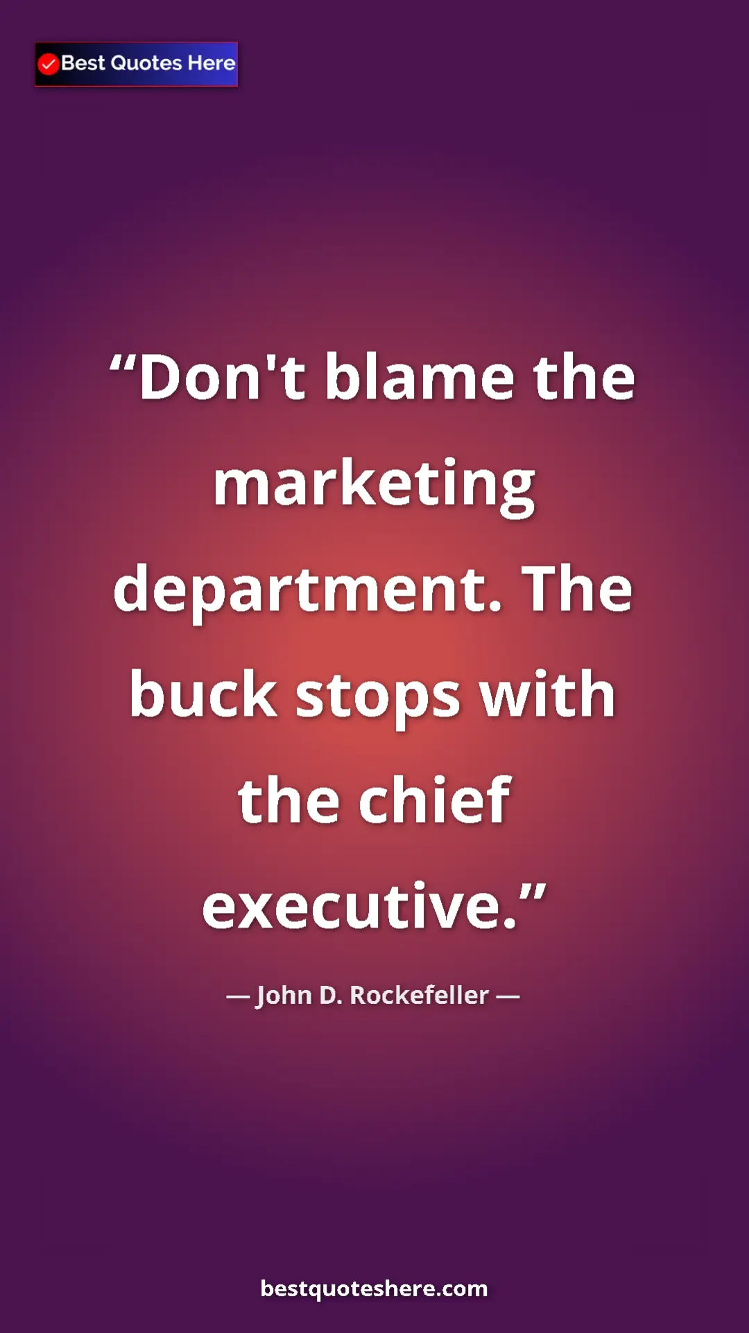 Pinterest quote poster by John D. Rockefeller: "Don't blame the marketing department. The buck stops with..."