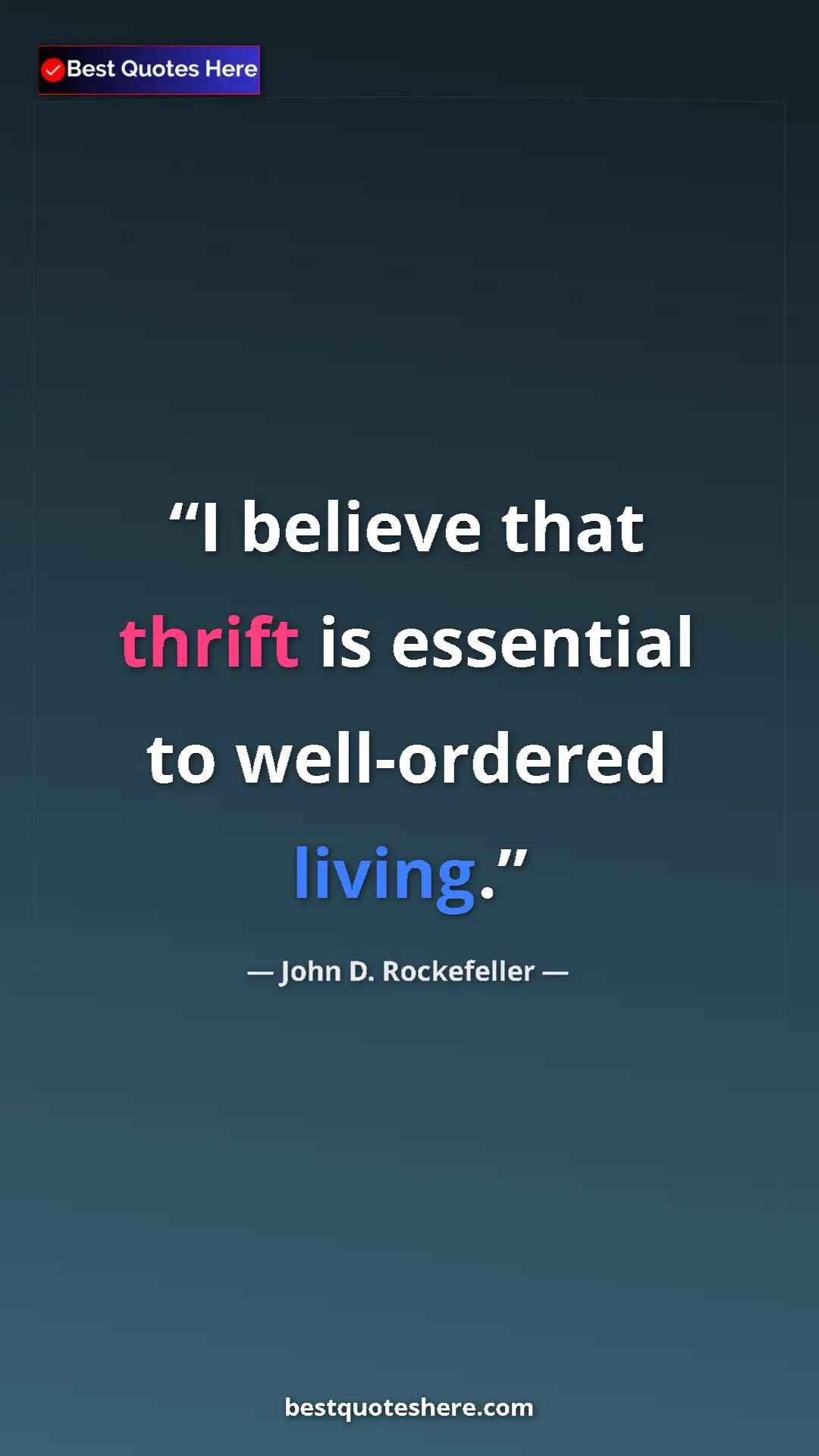 Pinterest quote poster by John D. Rockefeller: "I believe that thrift is essential to well-ordered living."