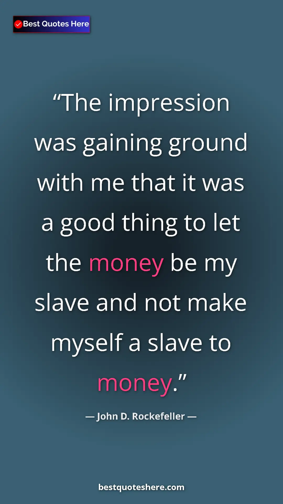 Pinterest quote poster by John D. Rockefeller: "The impression was gaining ground with me that it was a..."
