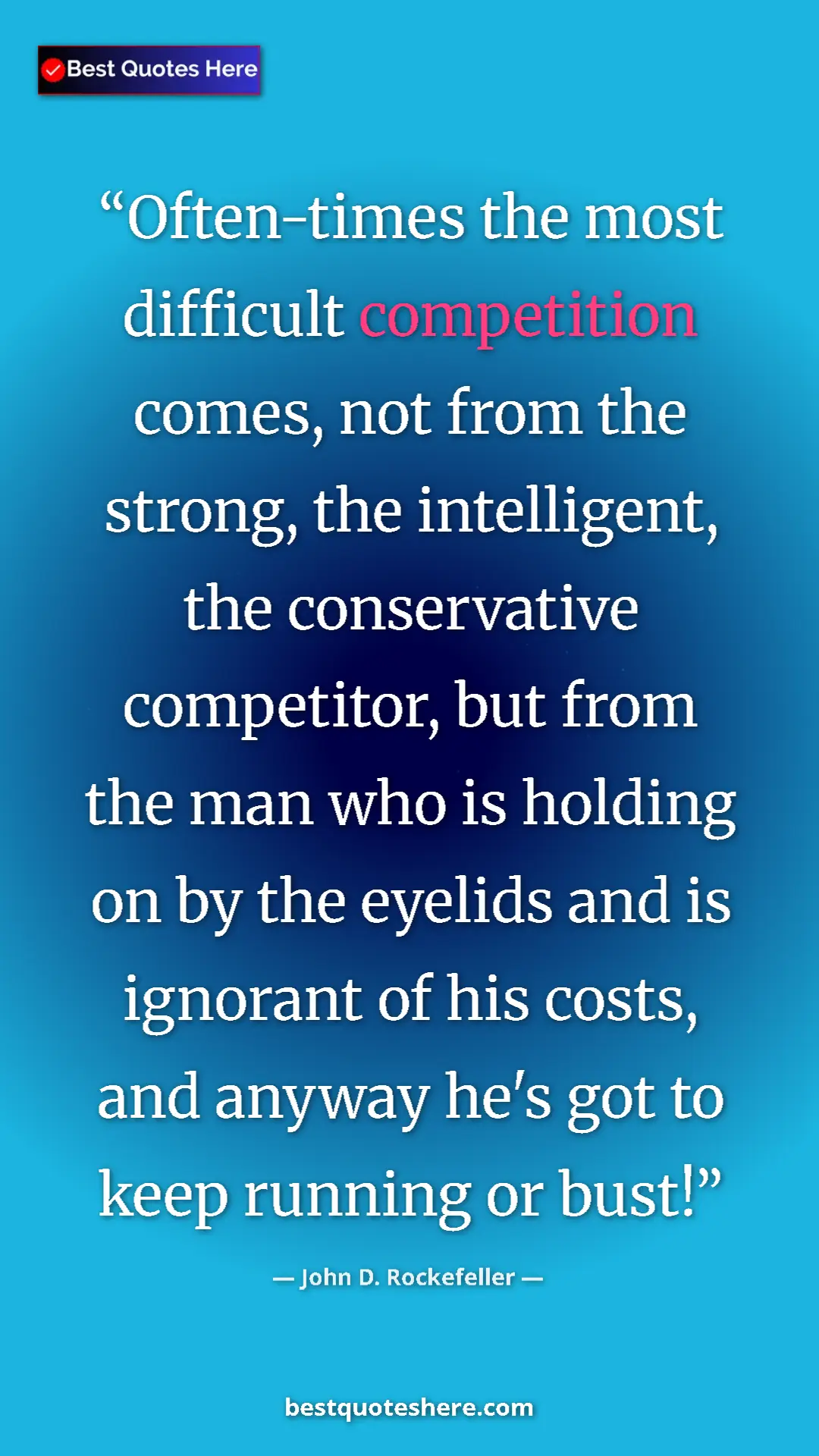 Pinterest quote poster by John D. Rockefeller: "Often-times the most difficult competition comes, not from..."