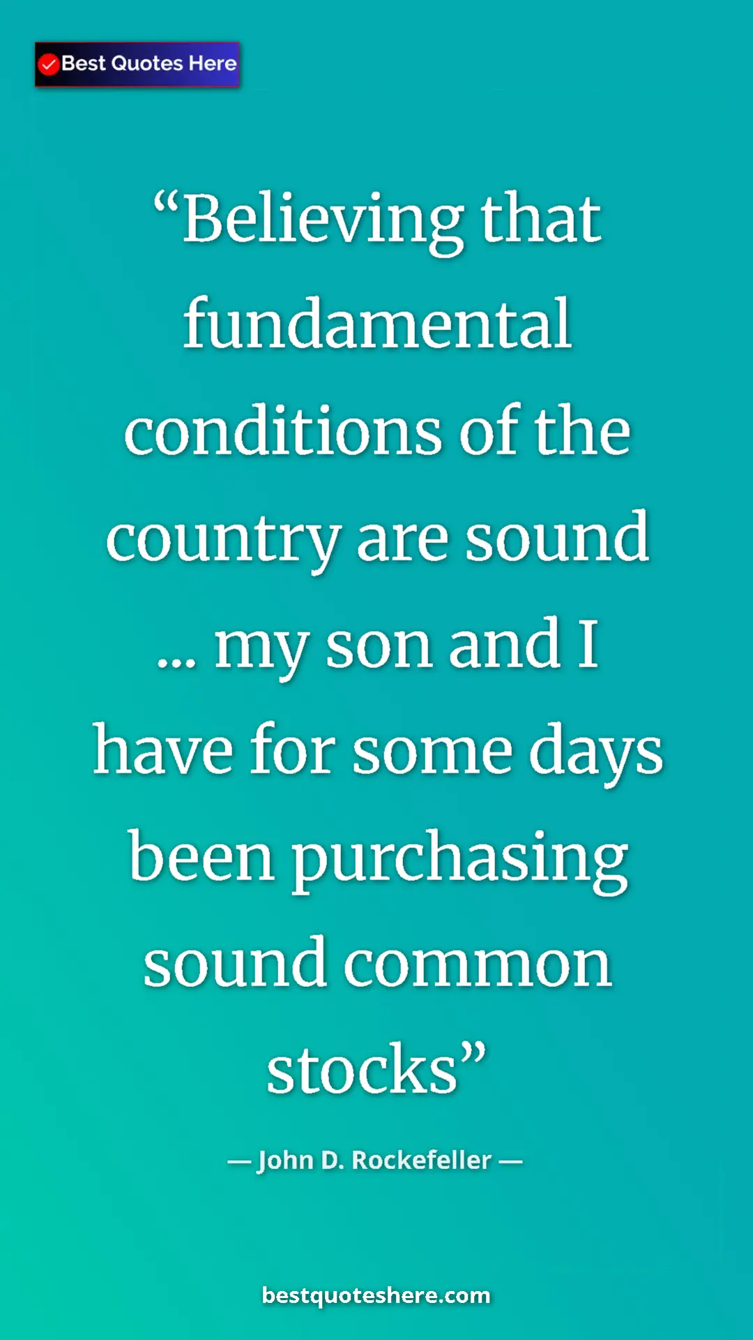 Pinterest quote poster by John D. Rockefeller: "Believing that fundamental conditions of the country are..."