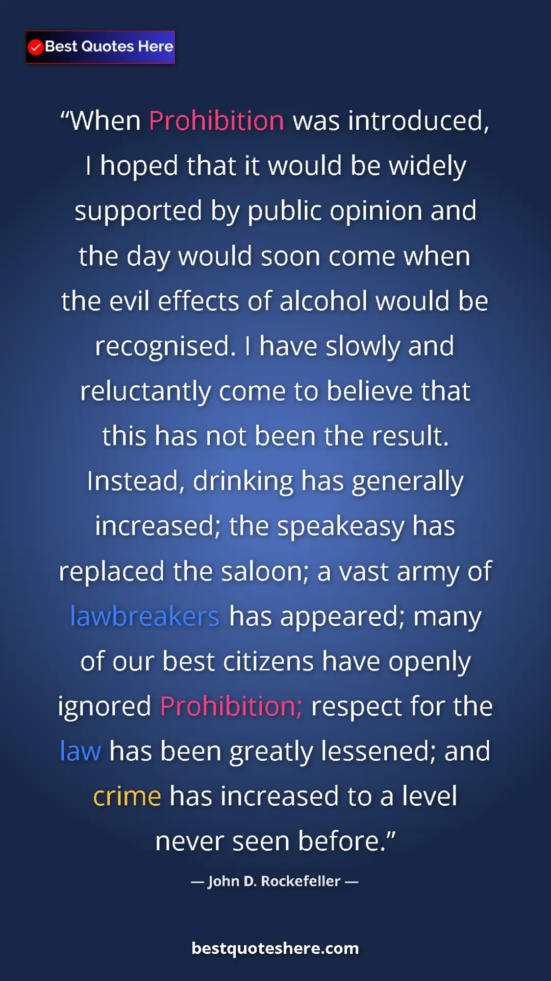 Pinterest quote poster by John D. Rockefeller: "When Prohibition was introduced, I hoped that it would be..."