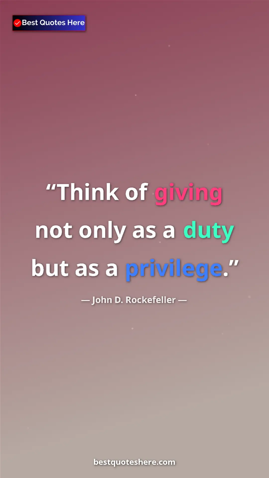 Pinterest quote poster by John D. Rockefeller: "Think of giving not only as a duty but as a privilege."