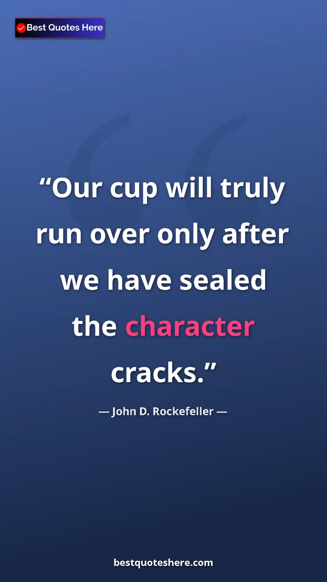Pinterest quote poster by John D. Rockefeller: "Our cup will truly run over only after we have sealed the..."