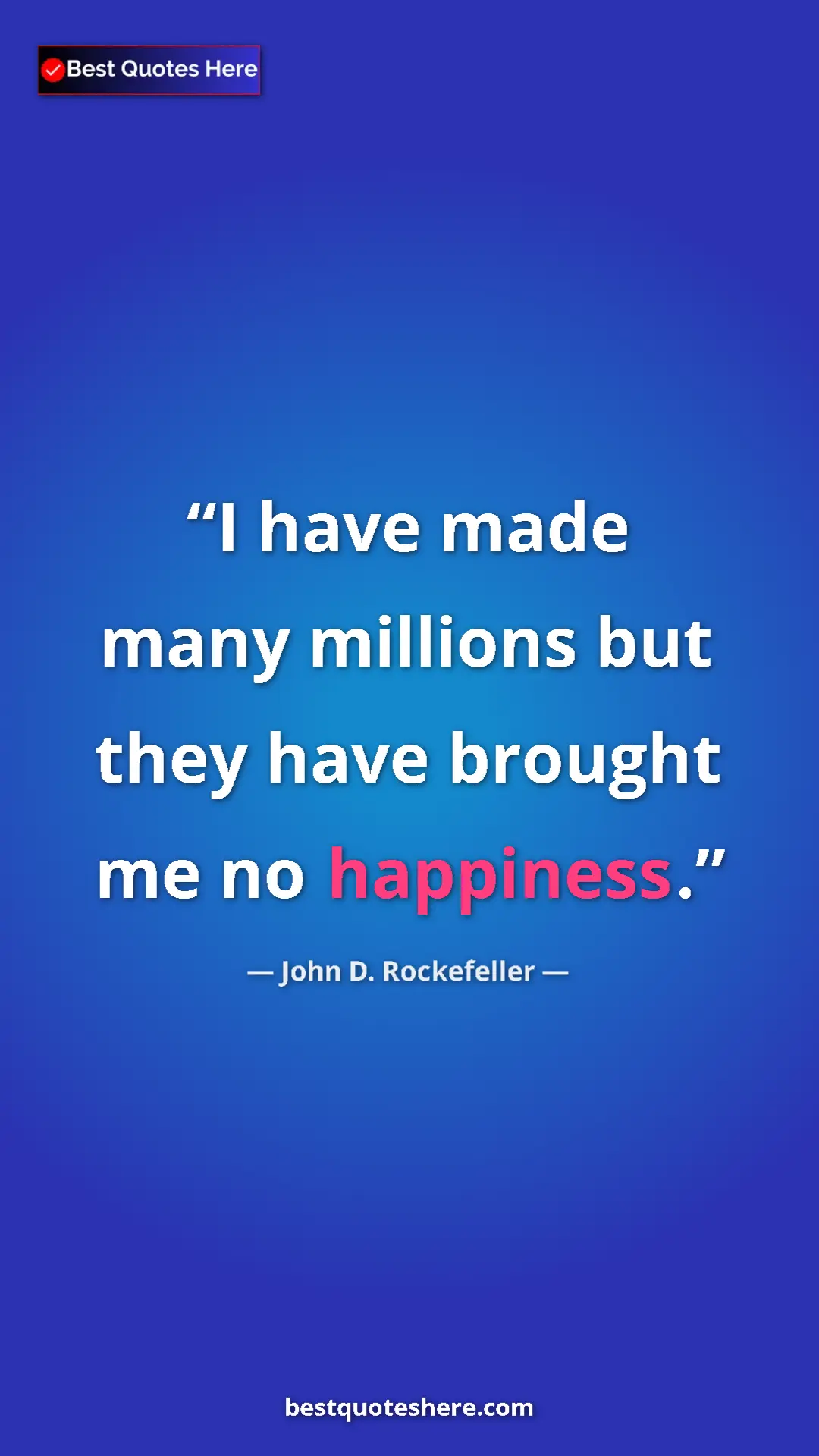 Pinterest quote poster by John D. Rockefeller: "I have made many millions but they have brought me no..."
