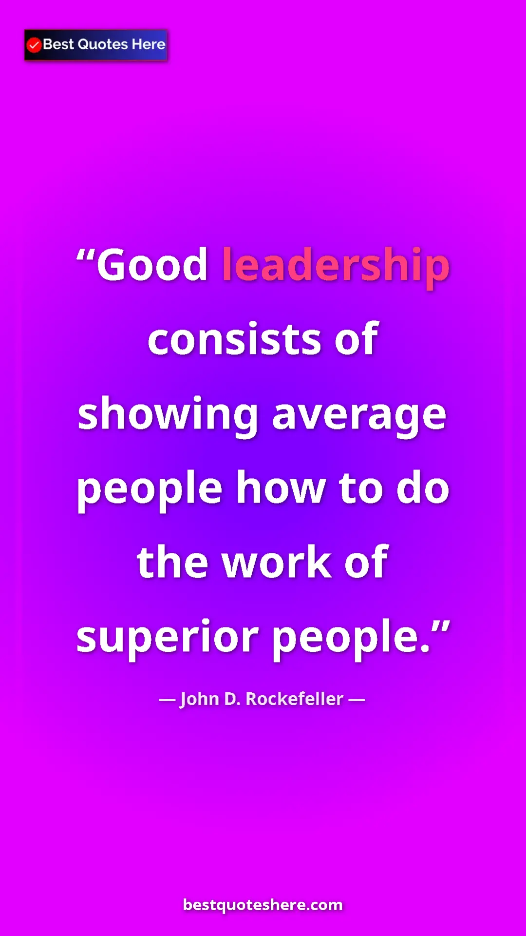 Pinterest quote poster by John D. Rockefeller: "Good leadership consists of showing average people how to..."