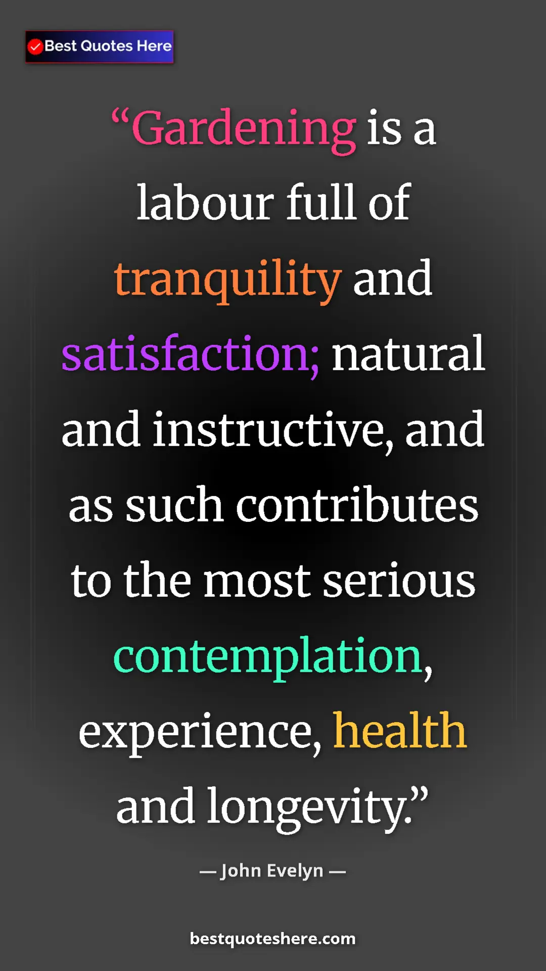 Pinterest quote poster by John Evelyn: "Gardening is a labour full of tranquility and satisfaction;..."