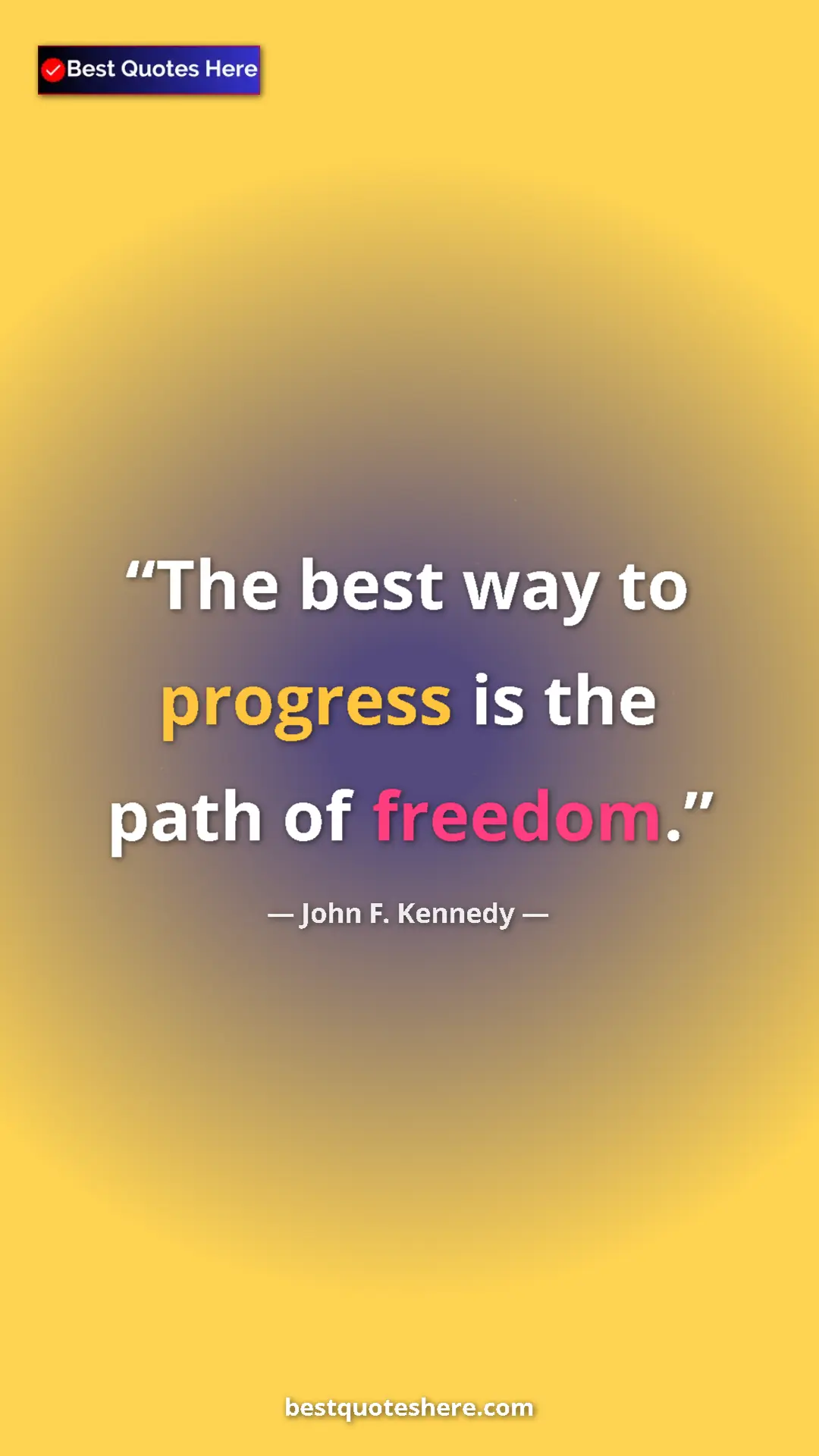 John F. Kennedy Quote Card: "The best way to progress is the path of freedom." Pinterest quote poster by John F. Kennedy: "The best way to progress is the path of freedom."
