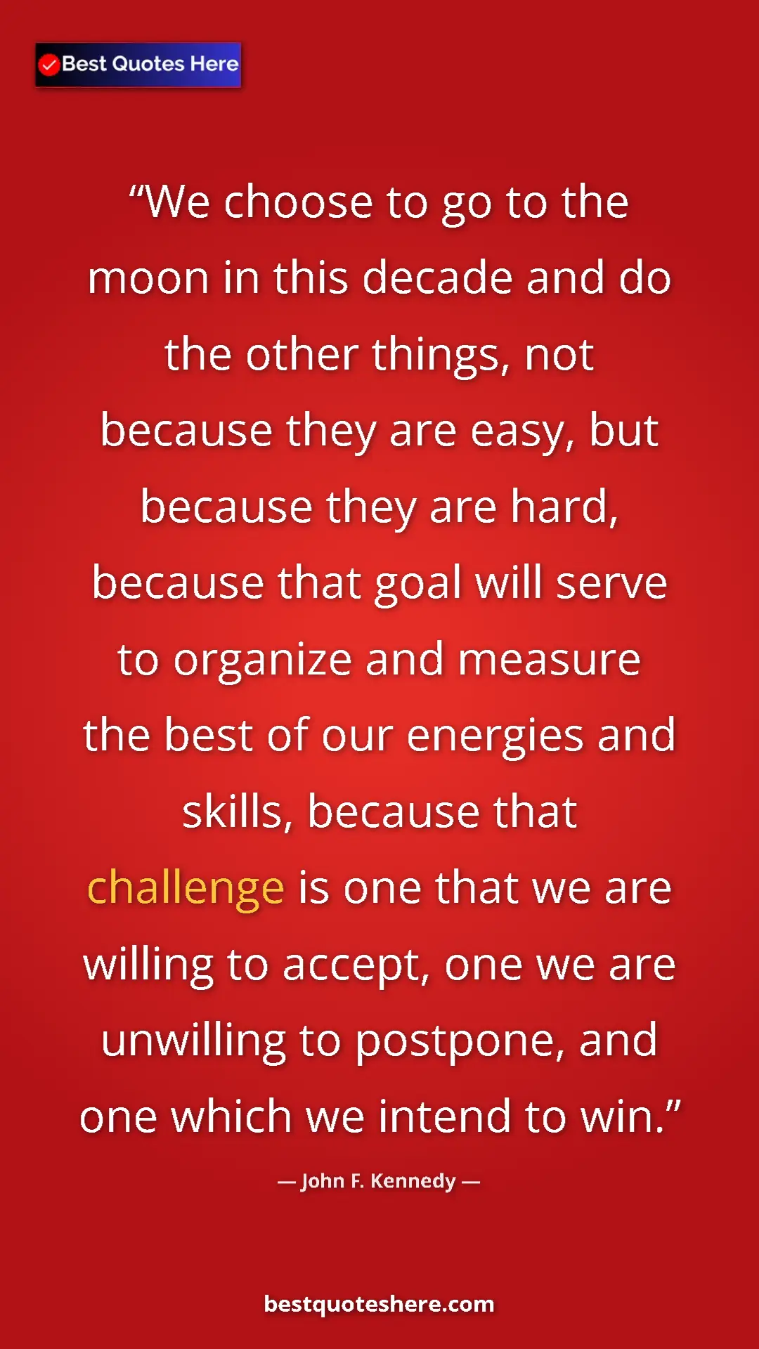 Pinterest quote poster by John F. Kennedy: "We choose to go to the moon in this decade and do the other..."