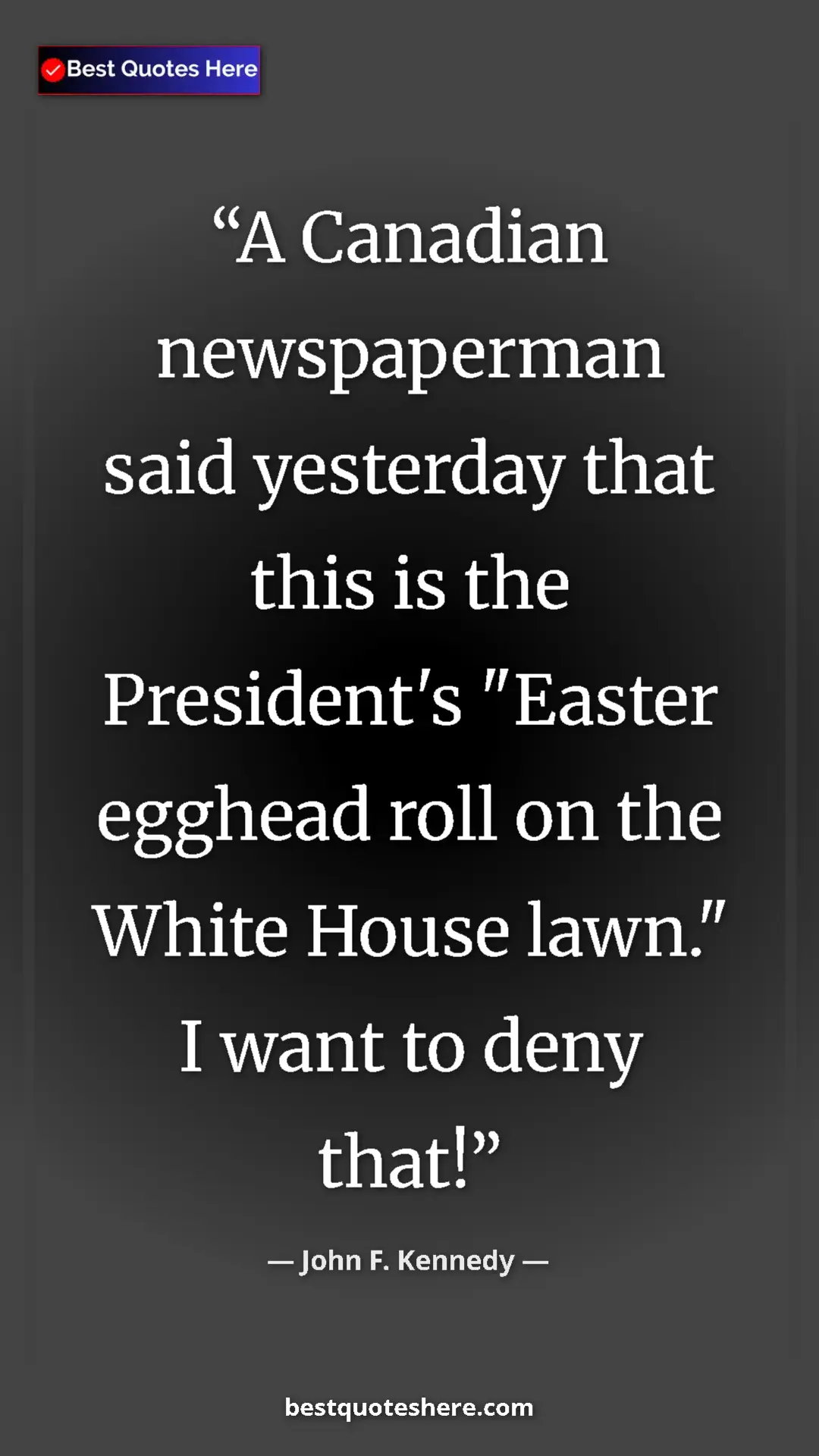 John F. Kennedy Quote Card: "A Canadian newspaperman said yesterday that this is the..." Pinterest quote poster by John F. Kennedy: "A Canadian newspaperman said yesterday that this is the..."