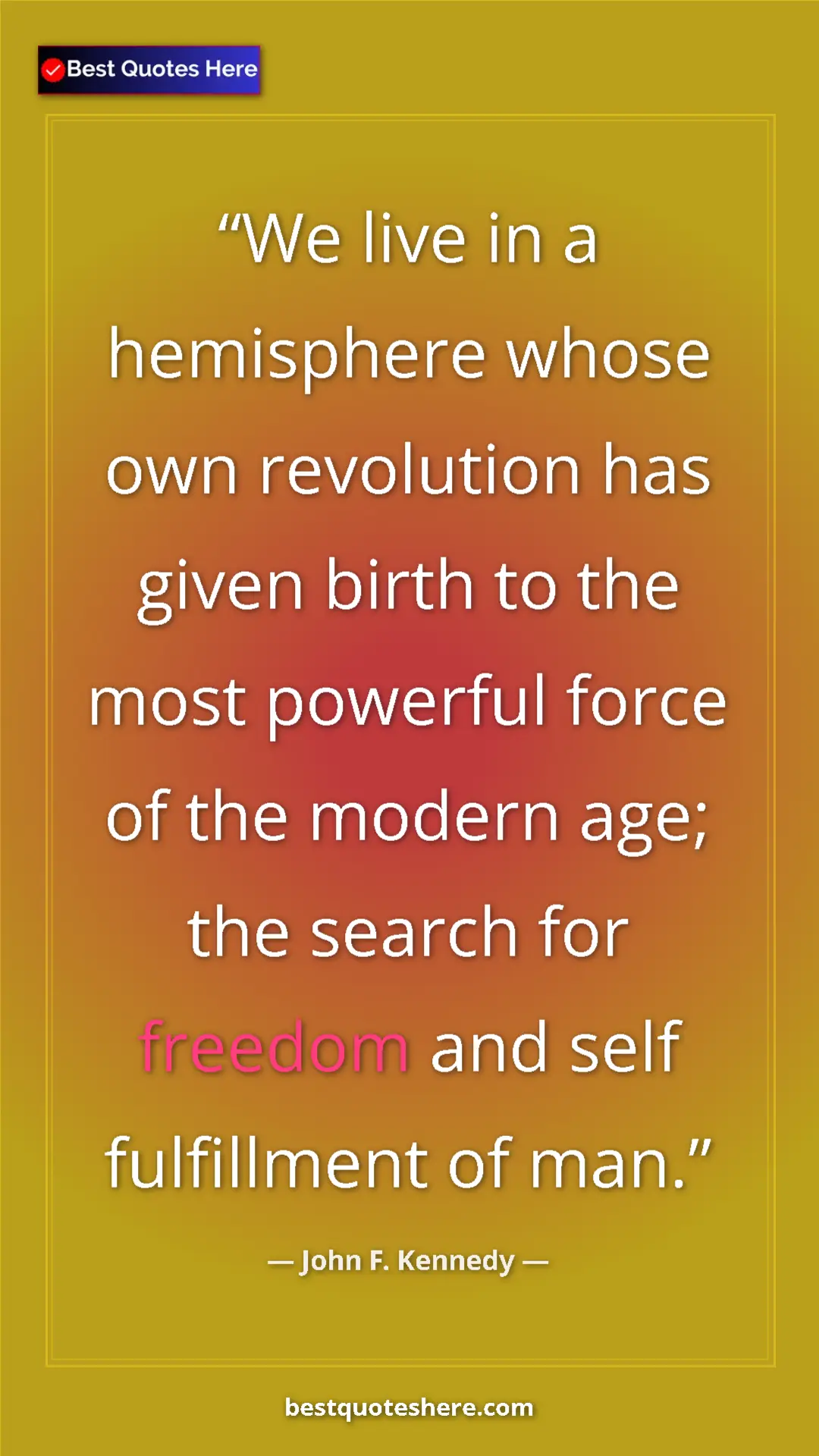 John F. Kennedy Quote Card: "We live in a hemisphere whose own revolution has given..." Pinterest quote poster by John F. Kennedy: "We live in a hemisphere whose own revolution has given..."