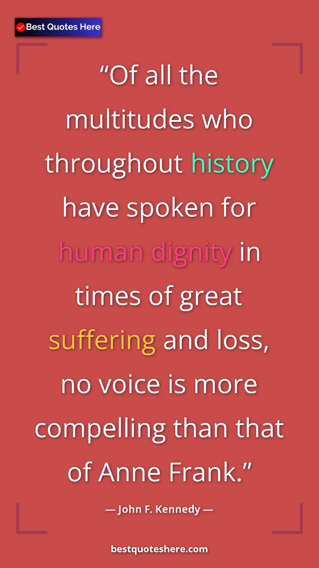 Pinterest quote poster by John F. Kennedy: "Of all the multitudes who throughout history have spoken..."
