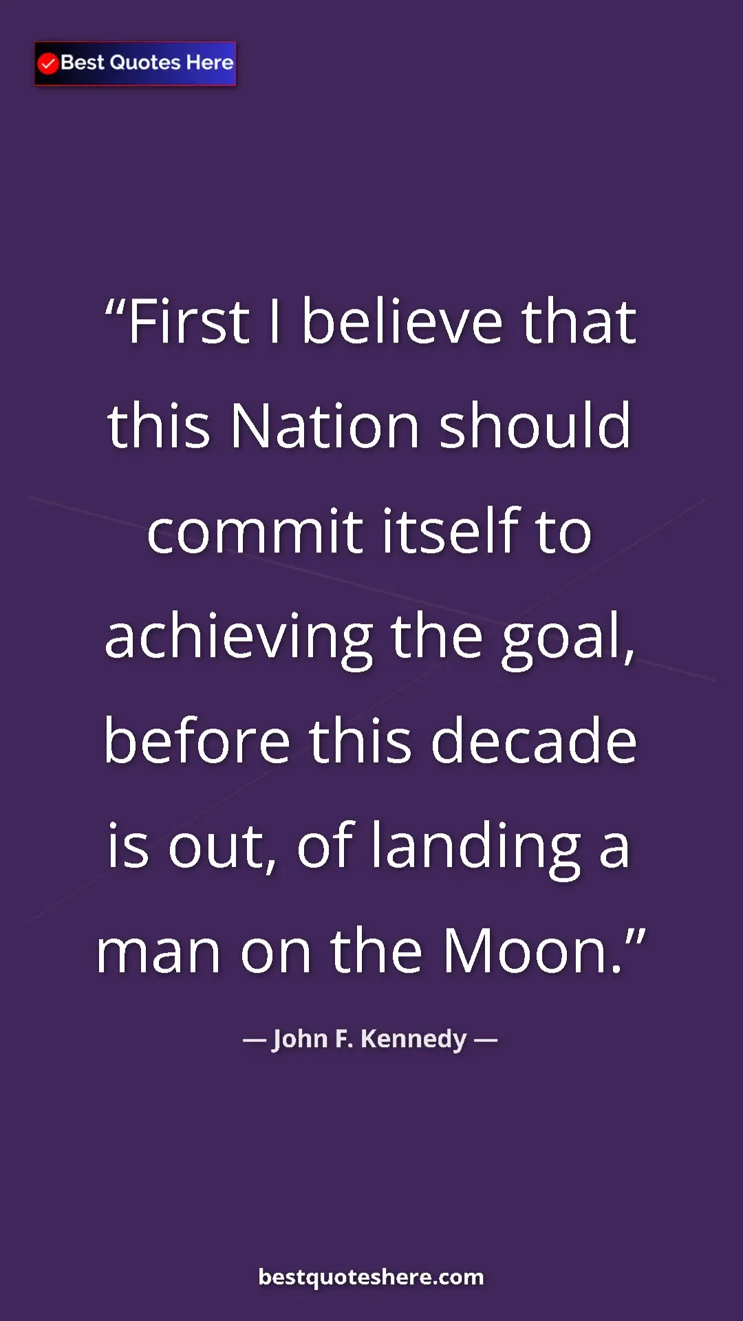 Pinterest quote poster by John F. Kennedy: "First I believe that this Nation should commit itself to..."
