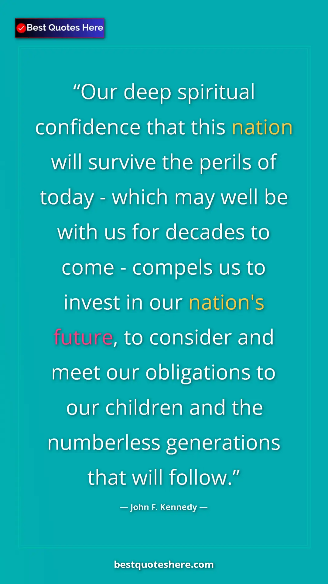 Pinterest quote poster by John F. Kennedy: "Our deep spiritual confidence that this nation will survive..."