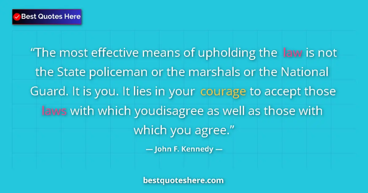 Quote by John F. Kennedy: The most effective means of upholding the law is not the State policeman or the marshals or the Nati...