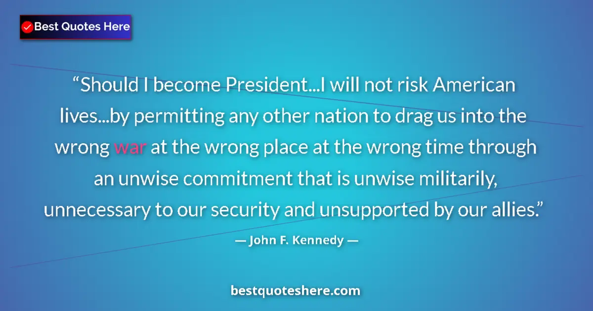 Quote by John F. Kennedy: Should I become President...I will not risk American lives...by permitting any other nation to drag ...