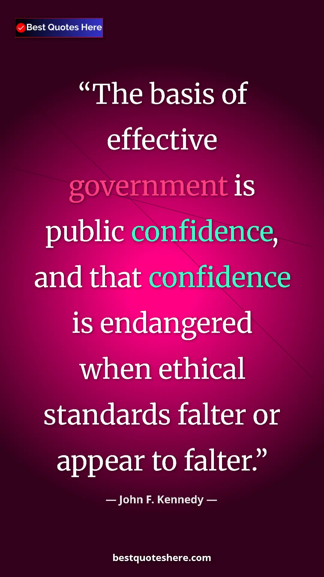 John F. Kennedy Quote Card: "The basis of effective government is public confidence, and..." Pinterest quote poster by John F. Kennedy: "The basis of effective government is public confidence, and..."