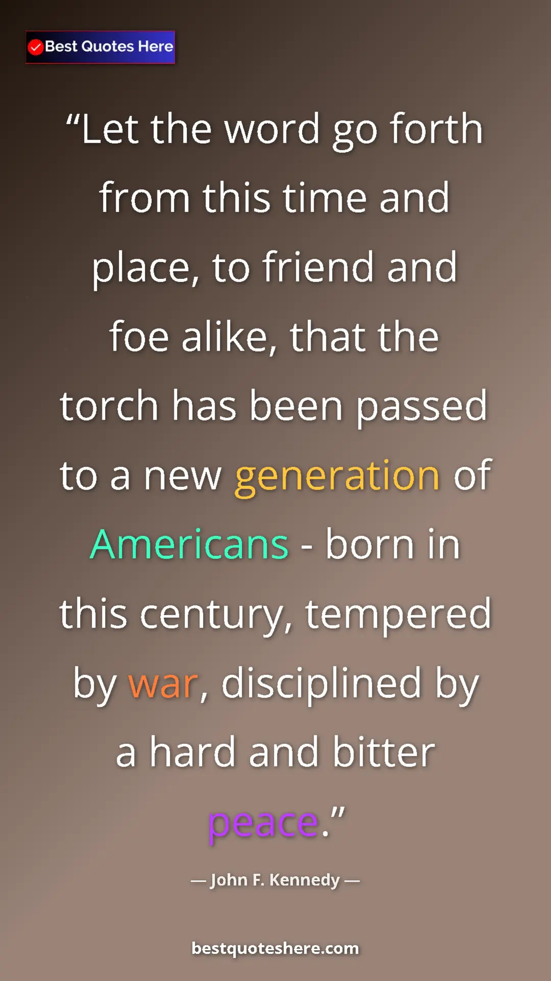 John F. Kennedy Quote Card: "Let the word go forth from this time and place, to friend..." Pinterest quote poster by John F. Kennedy: "Let the word go forth from this time and place, to friend..."