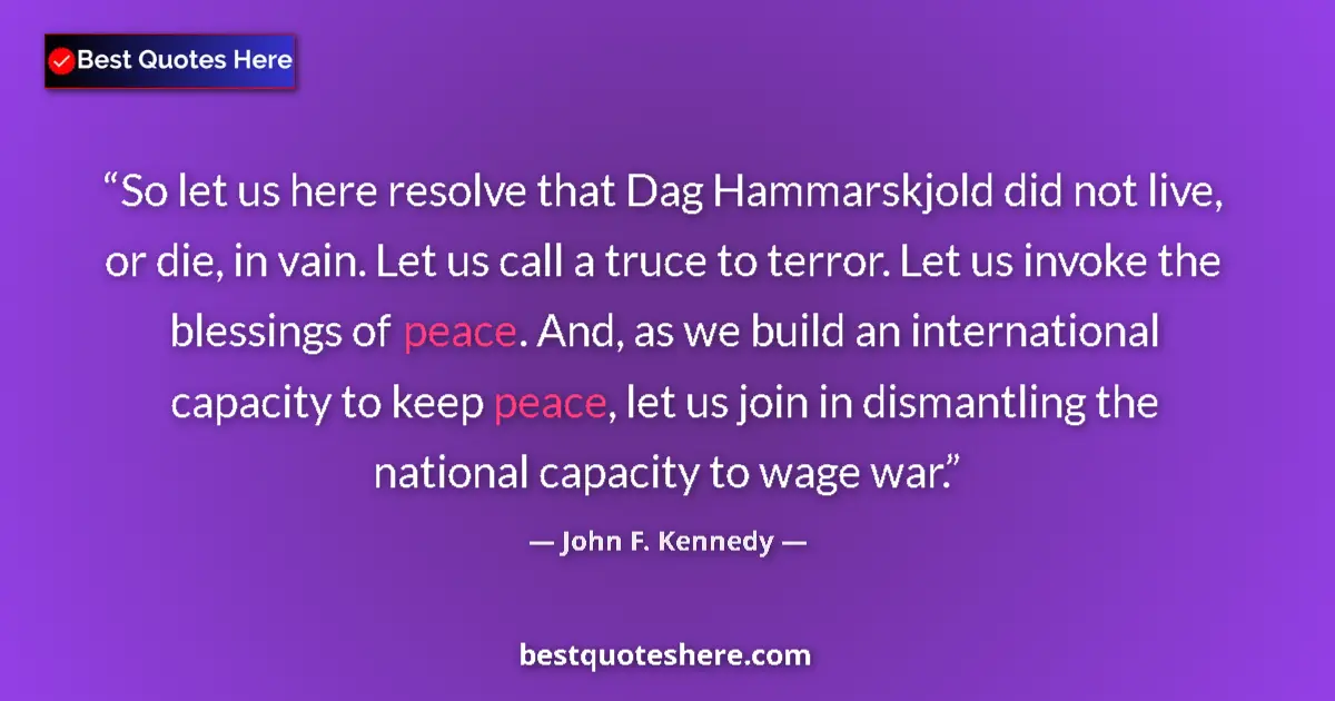 Quote by John F. Kennedy: So let us here resolve that Dag Hammarskjold did n
