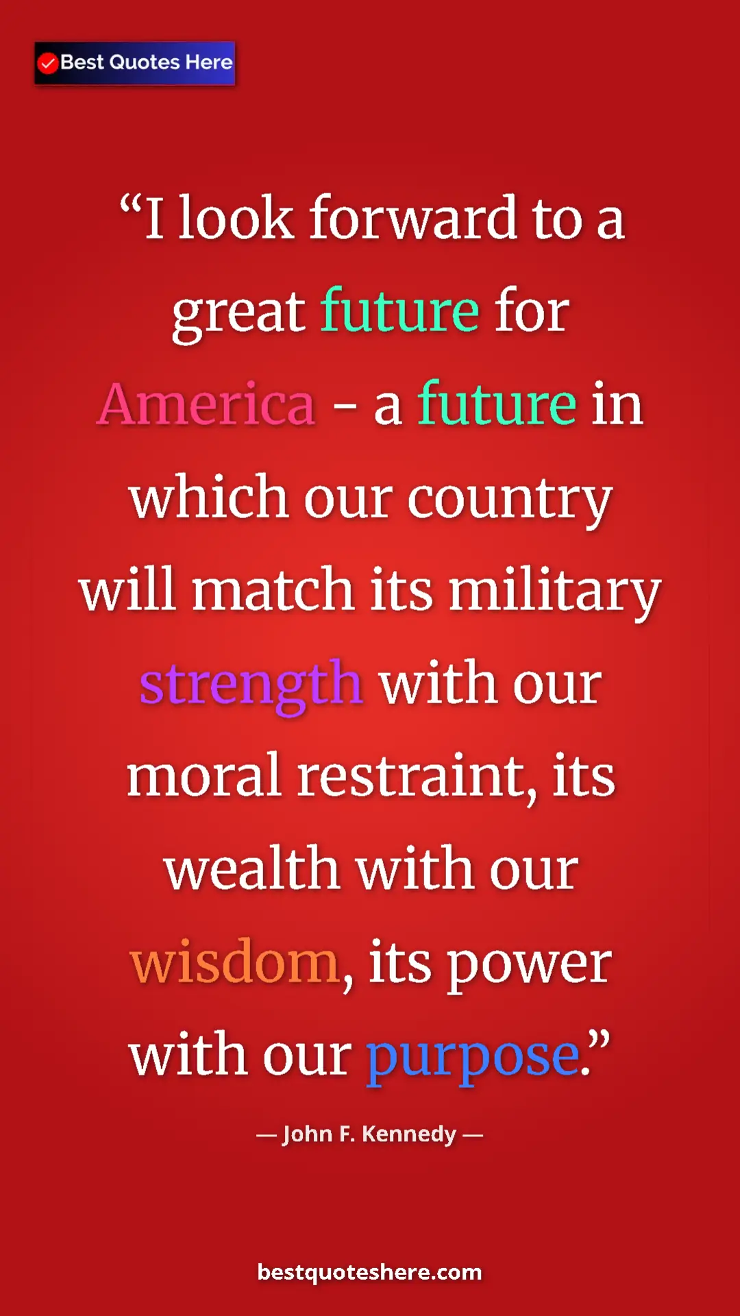Pinterest quote poster by John F. Kennedy: "I look forward to a great future for America - a future in..."