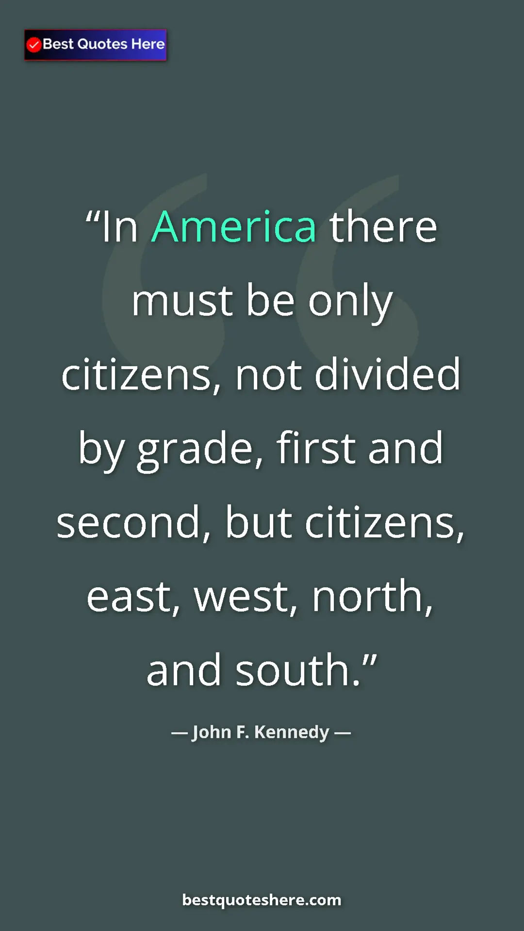John F. Kennedy Quote Card: "In America there must be only citizens, not divided by..." Pinterest quote poster by John F. Kennedy: "In America there must be only citizens, not divided by..."
