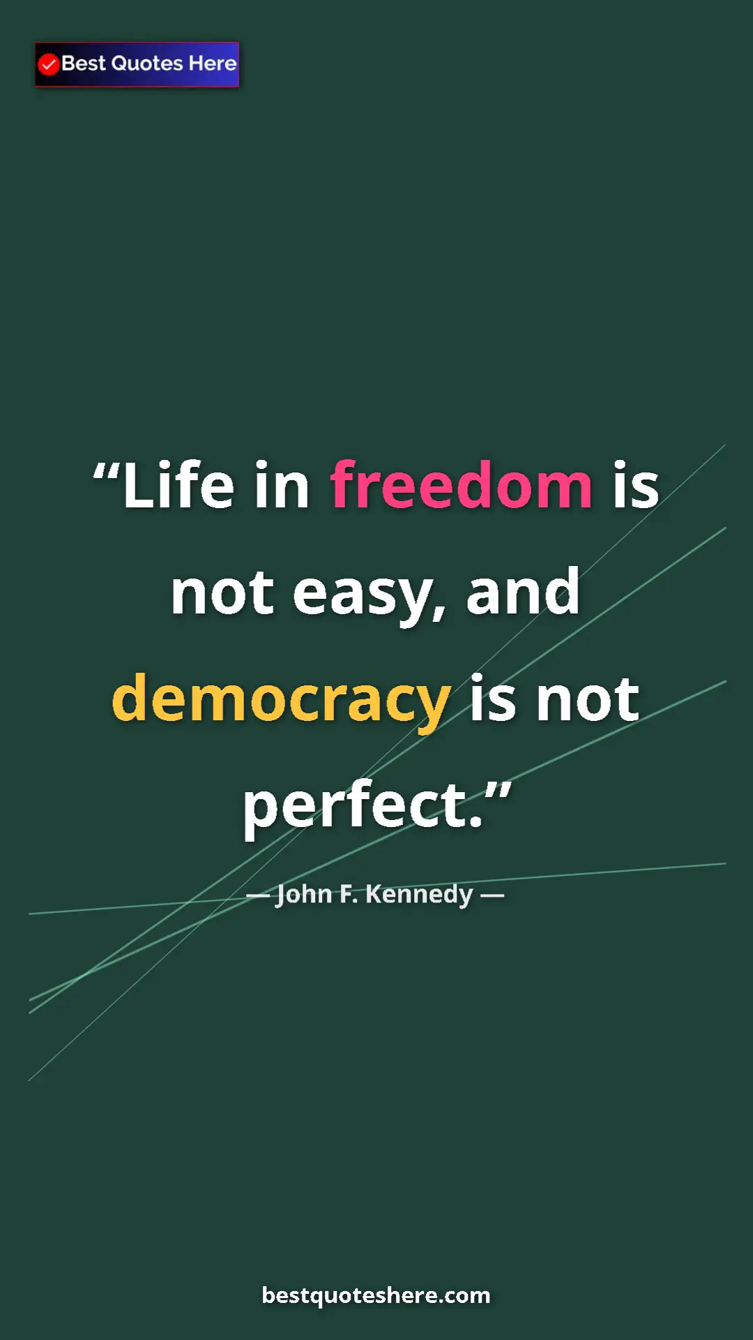 John F. Kennedy Quote Card: "Life in freedom is not easy, and democracy is not perfect." Pinterest quote poster by John F. Kennedy: "Life in freedom is not easy, and democracy is not perfect."
