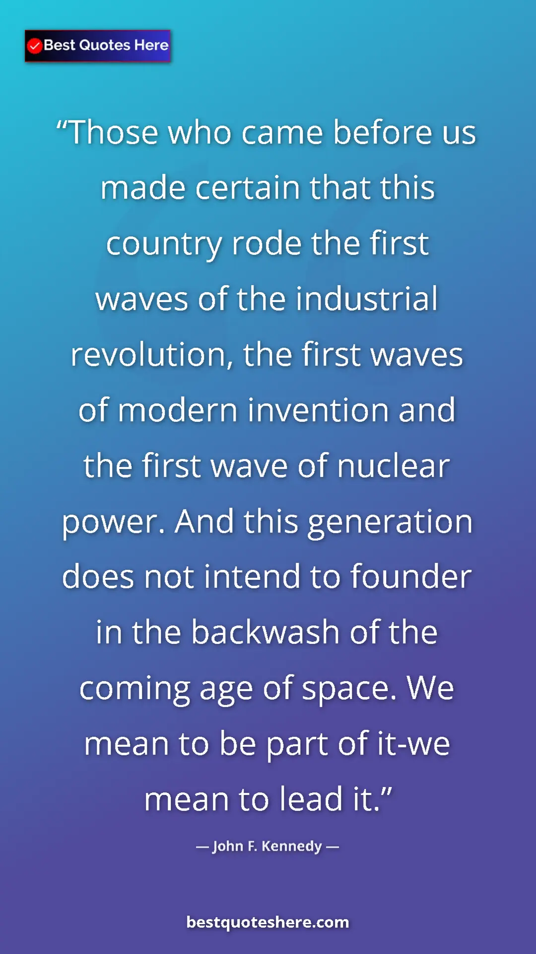 John F. Kennedy Quote Card: "Those who came before us made certain that this country..." Pinterest quote poster by John F. Kennedy: "Those who came before us made certain that this country..."