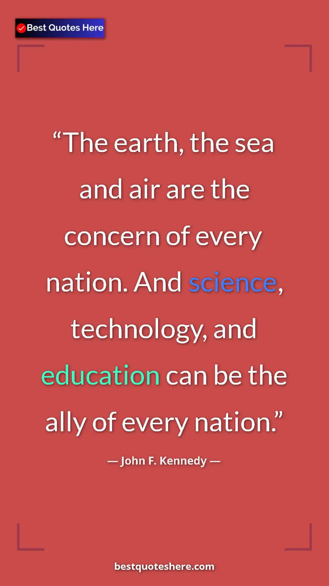 John F. Kennedy Quote Card: "The earth, the sea and air are the concern of every nation...." Pinterest quote poster by John F. Kennedy: "The earth, the sea and air are the concern of every nation...."
