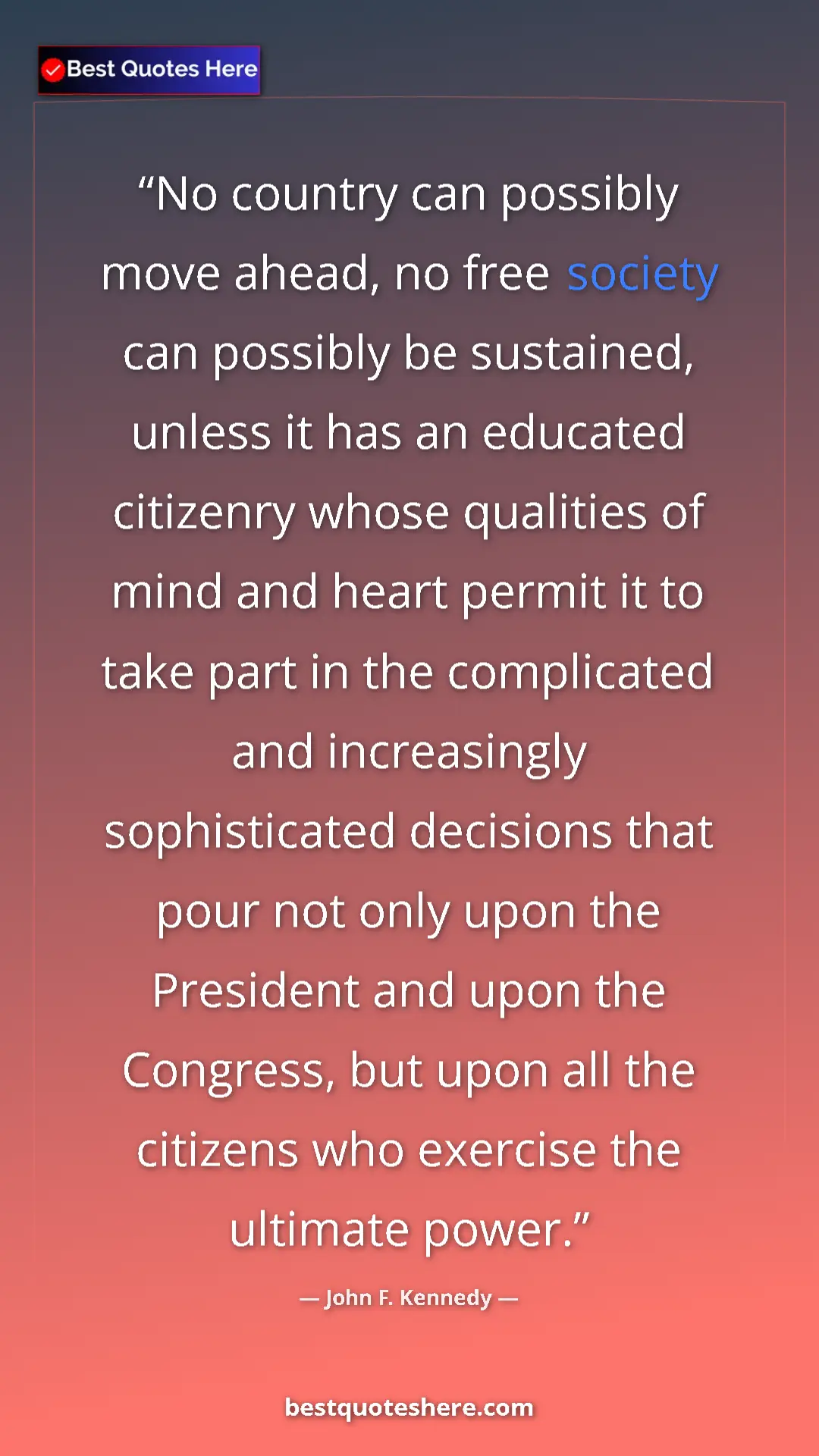 John F. Kennedy Quote Card: "No country can possibly move ahead, no free society can..." Pinterest quote poster by John F. Kennedy: "No country can possibly move ahead, no free society can..."
