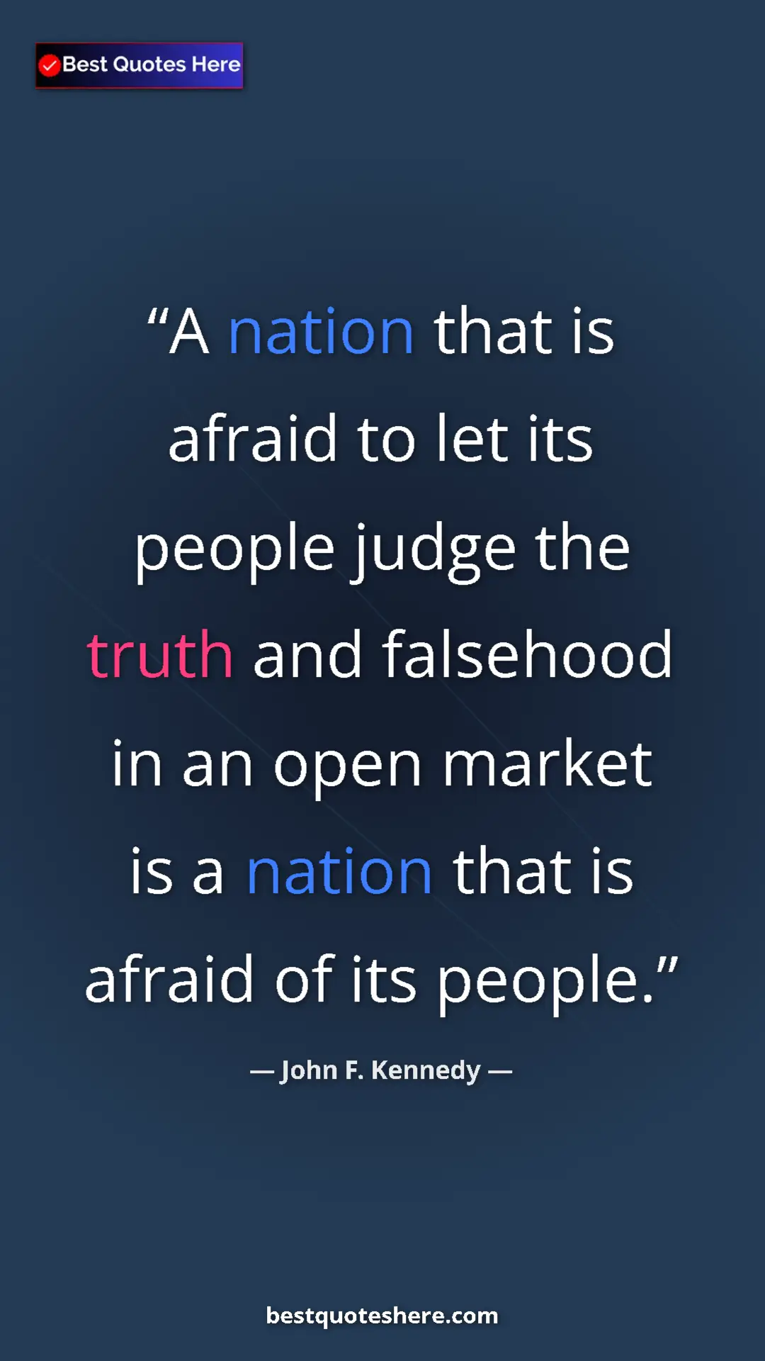 John F. Kennedy Quote Card: "A nation that is afraid to let its people judge the truth..." Pinterest quote poster by John F. Kennedy: "A nation that is afraid to let its people judge the truth..."