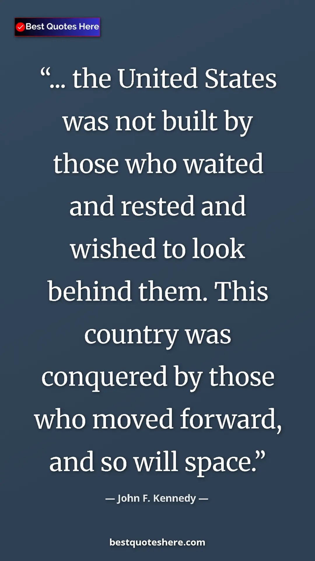 John F. Kennedy Quote Card: "... the United States was not built by those who waited and..." Pinterest quote poster by John F. Kennedy: "... the United States was not built by those who waited and..."