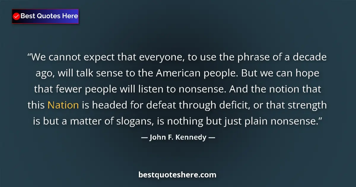 John F. Kennedy Quote: "We cannot expect that everyone, to use the phrase of a..." John F. Kennedy quote: "We cannot expect that everyone, to use the phrase of a..."