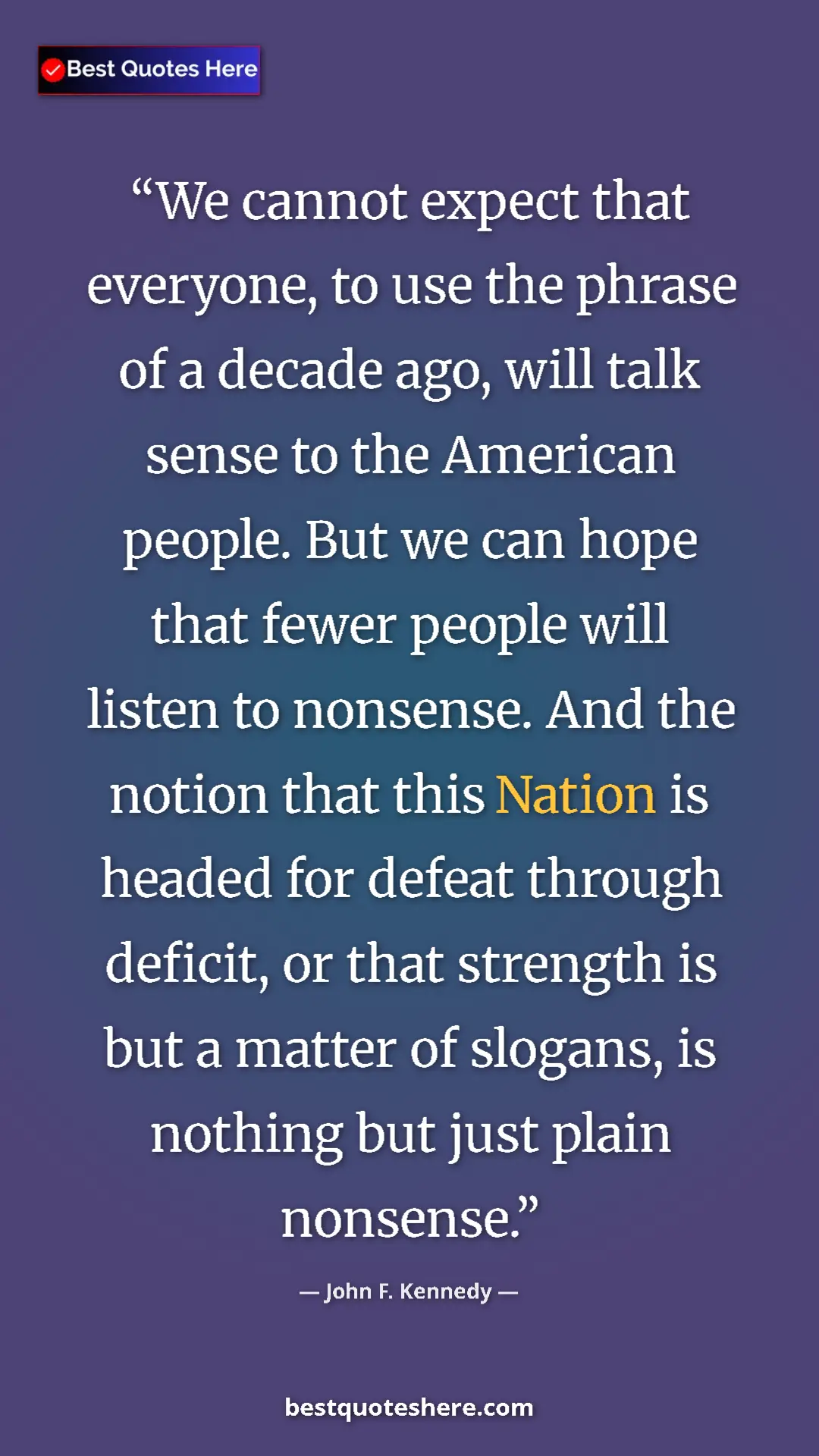 John F. Kennedy Quote Card: "We cannot expect that everyone, to use the phrase of a..." Pinterest quote poster by John F. Kennedy: "We cannot expect that everyone, to use the phrase of a..."