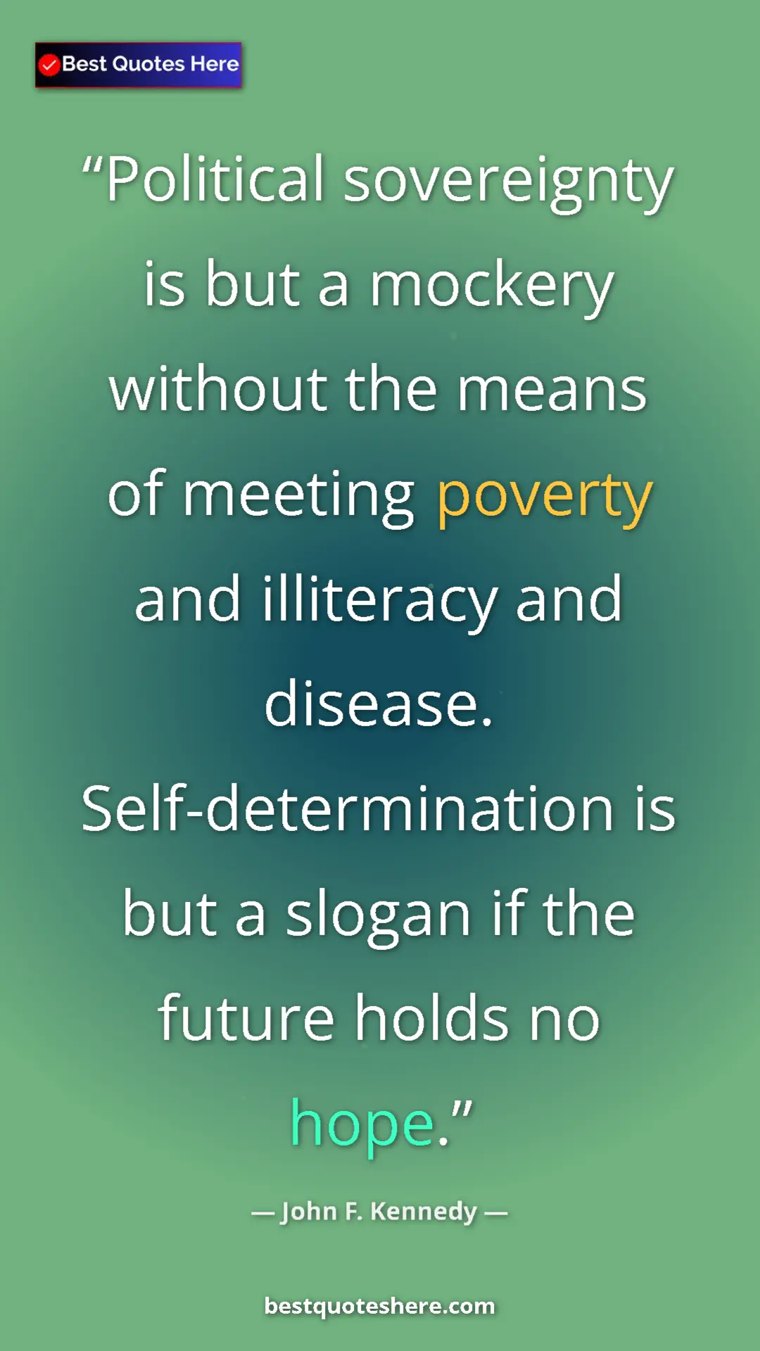 John F. Kennedy Quote Card: "Political sovereignty is but a mockery without the means of..." Pinterest quote poster by John F. Kennedy: "Political sovereignty is but a mockery without the means of..."