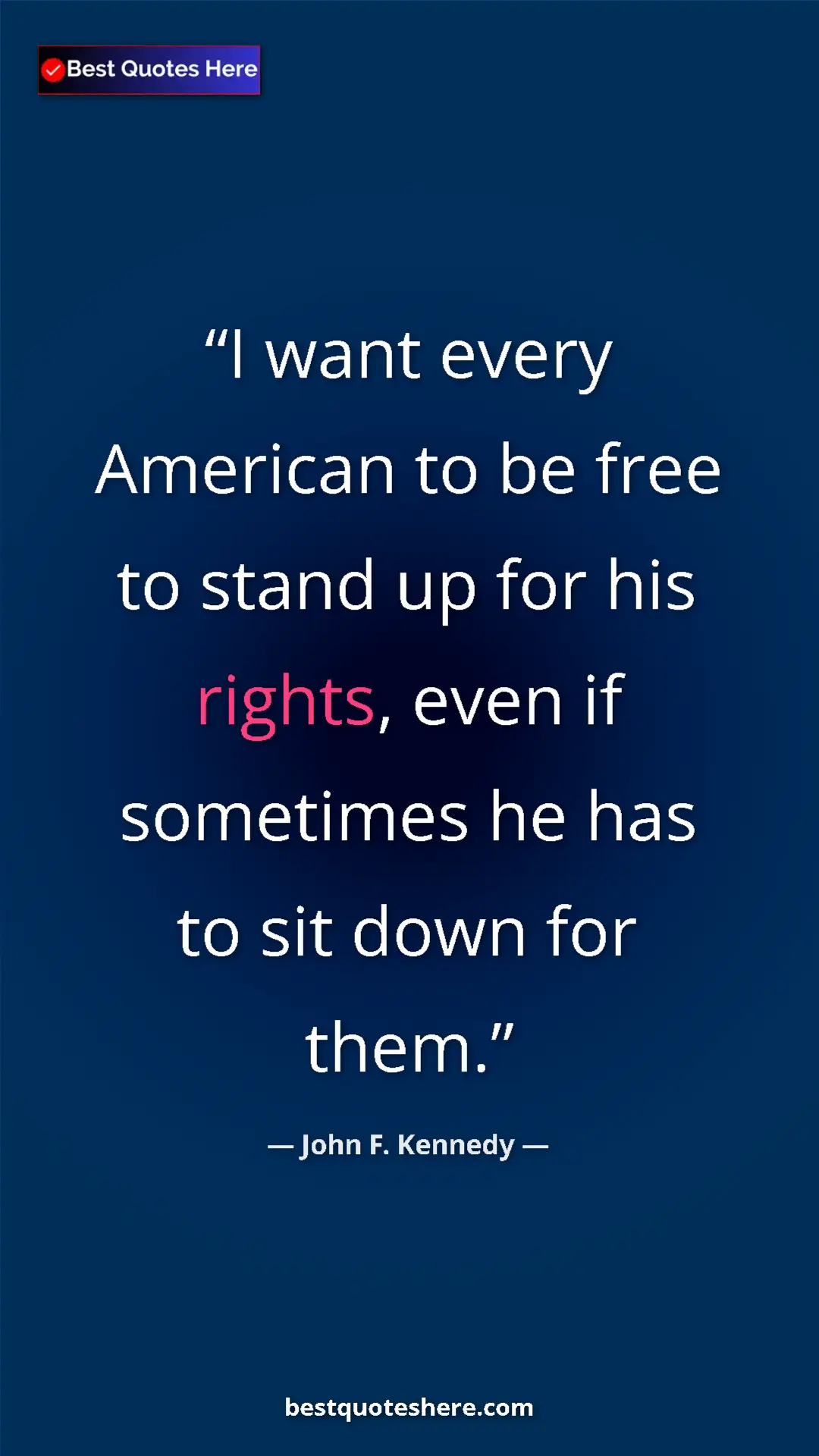 John F. Kennedy Quote Card: "I want every American to be free to stand up for his..." Pinterest quote poster by John F. Kennedy: "I want every American to be free to stand up for his..."