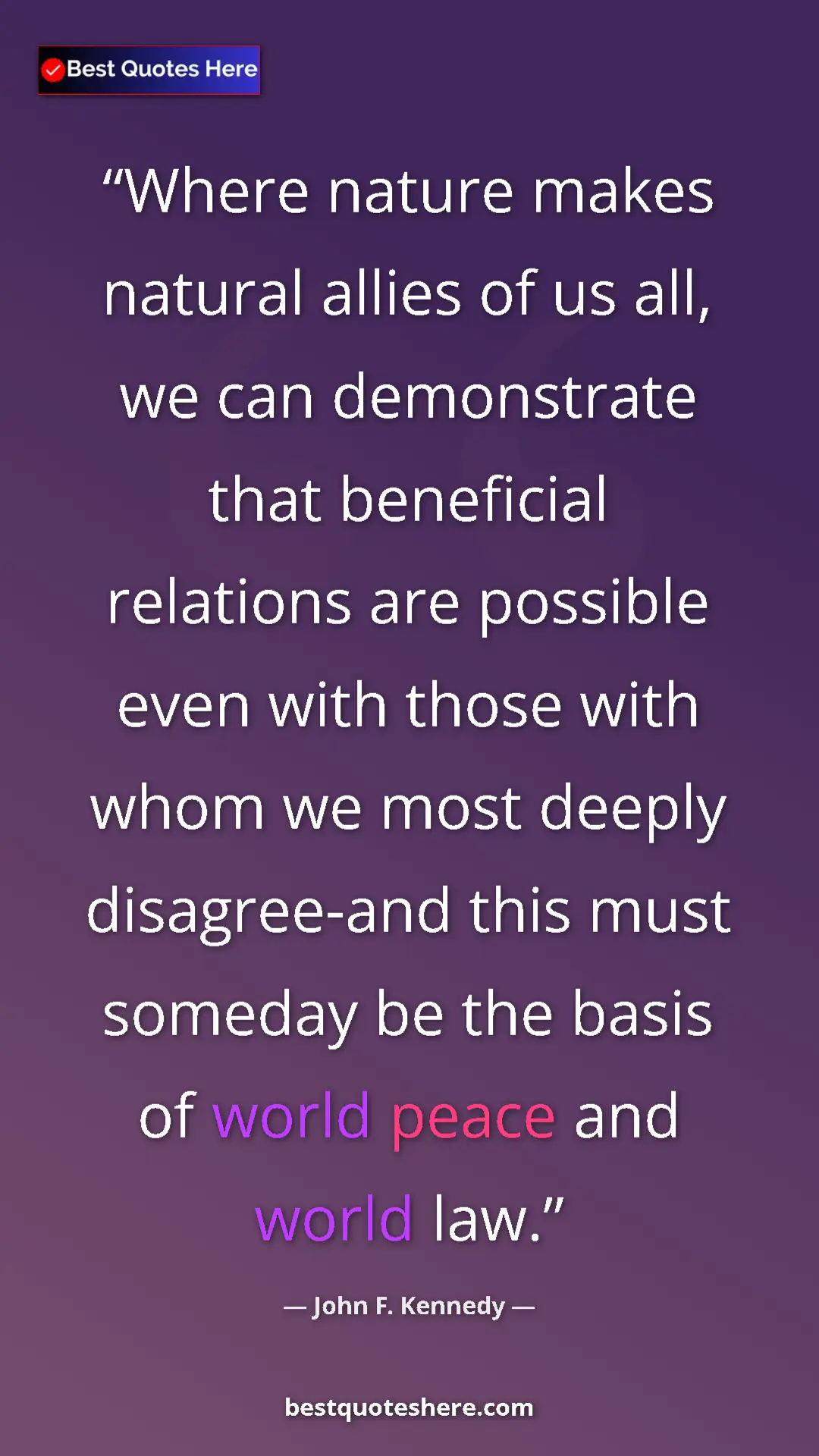 John F. Kennedy Quote Card: "Where nature makes natural allies of us all, we can..." Pinterest quote poster by John F. Kennedy: "Where nature makes natural allies of us all, we can..."