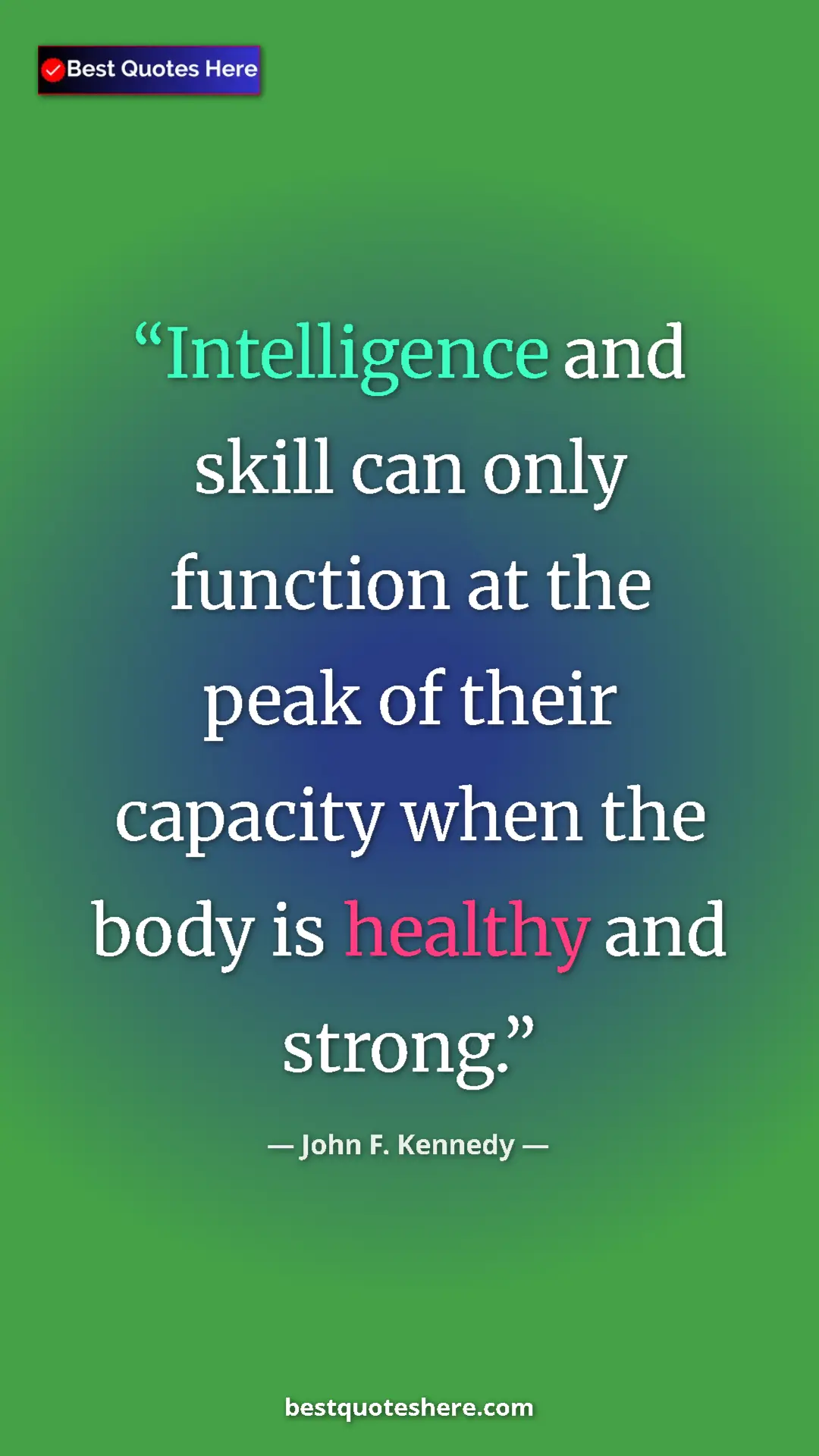 Pinterest quote poster by John F. Kennedy: "Intelligence and skill can only function at the peak of..."
