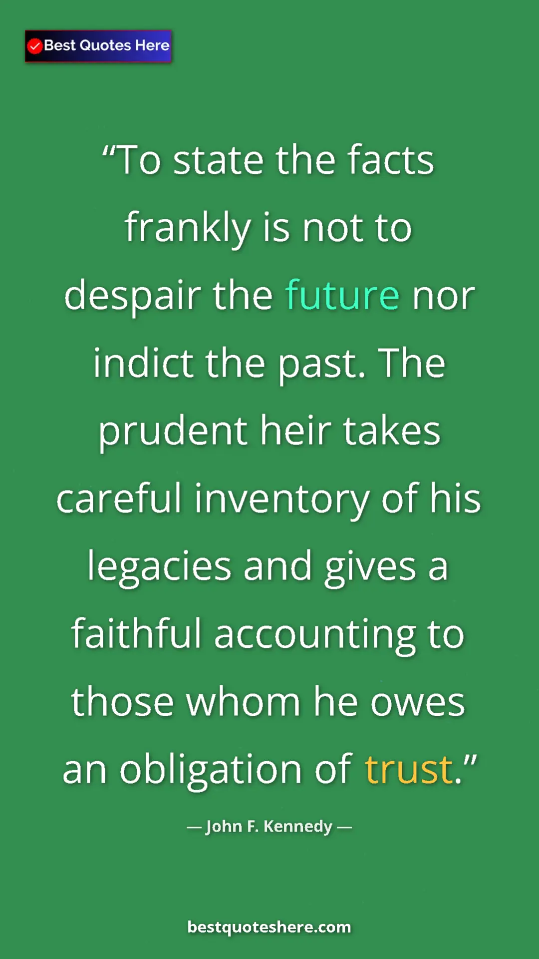 John F. Kennedy Quote Card: "To state the facts frankly is not to despair the future nor..." Pinterest quote poster by John F. Kennedy: "To state the facts frankly is not to despair the future nor..."