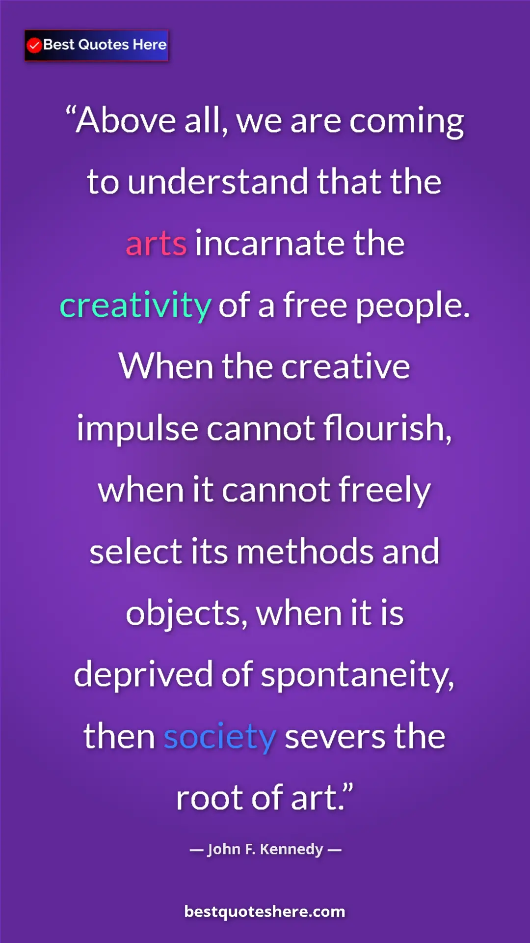 Pinterest quote poster by John F. Kennedy: "Above all, we are coming to understand that the arts..."