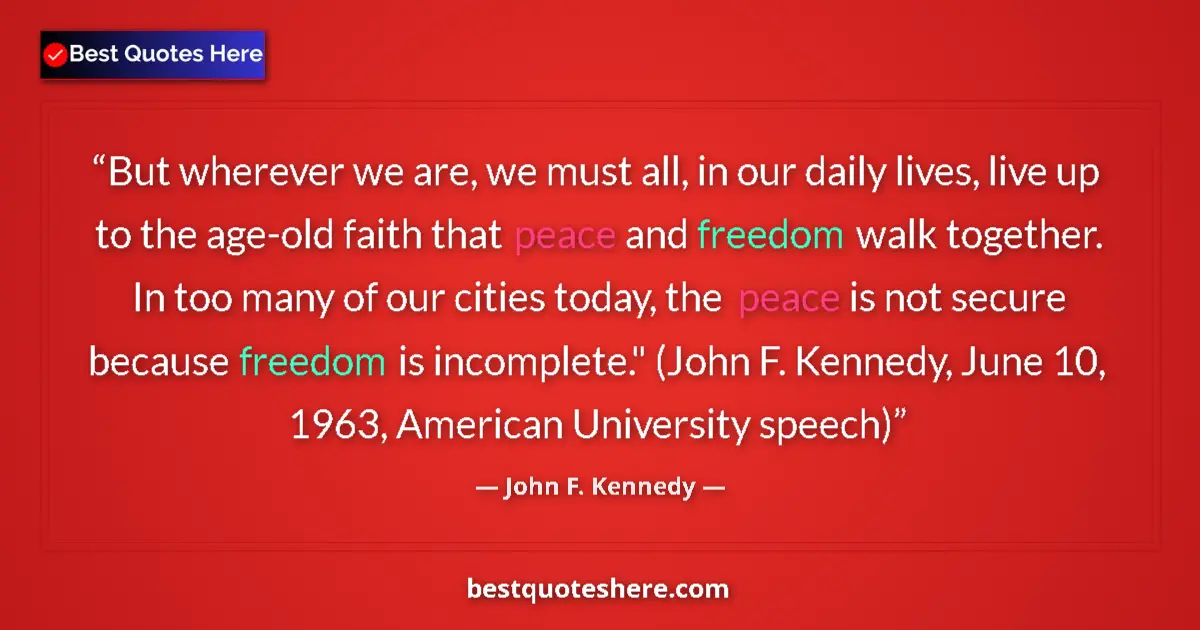 Quote by John F. Kennedy: But wherever we are, we must all, in our daily liv
