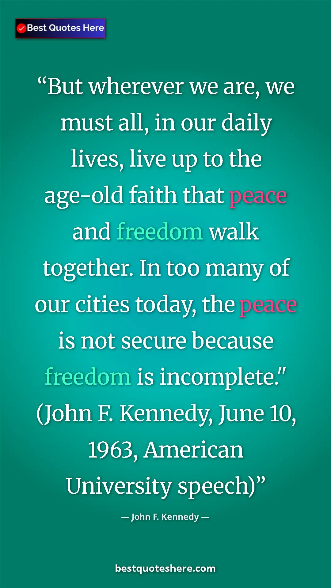 John F. Kennedy Quote Card: "But wherever we are, we must all, in our daily lives, live..." Pinterest quote poster by John F. Kennedy: "But wherever we are, we must all, in our daily lives, live..."