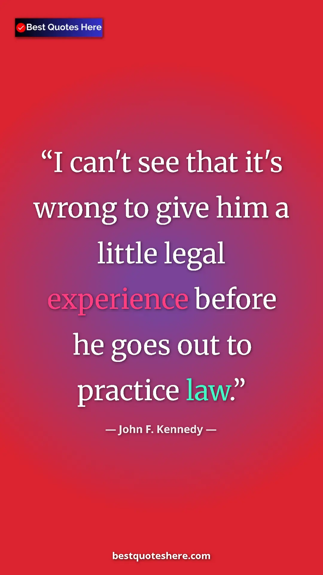 John F. Kennedy Quote Card: "I can't see that it's wrong to give him a little legal..." Pinterest quote poster by John F. Kennedy: "I can't see that it's wrong to give him a little legal..."