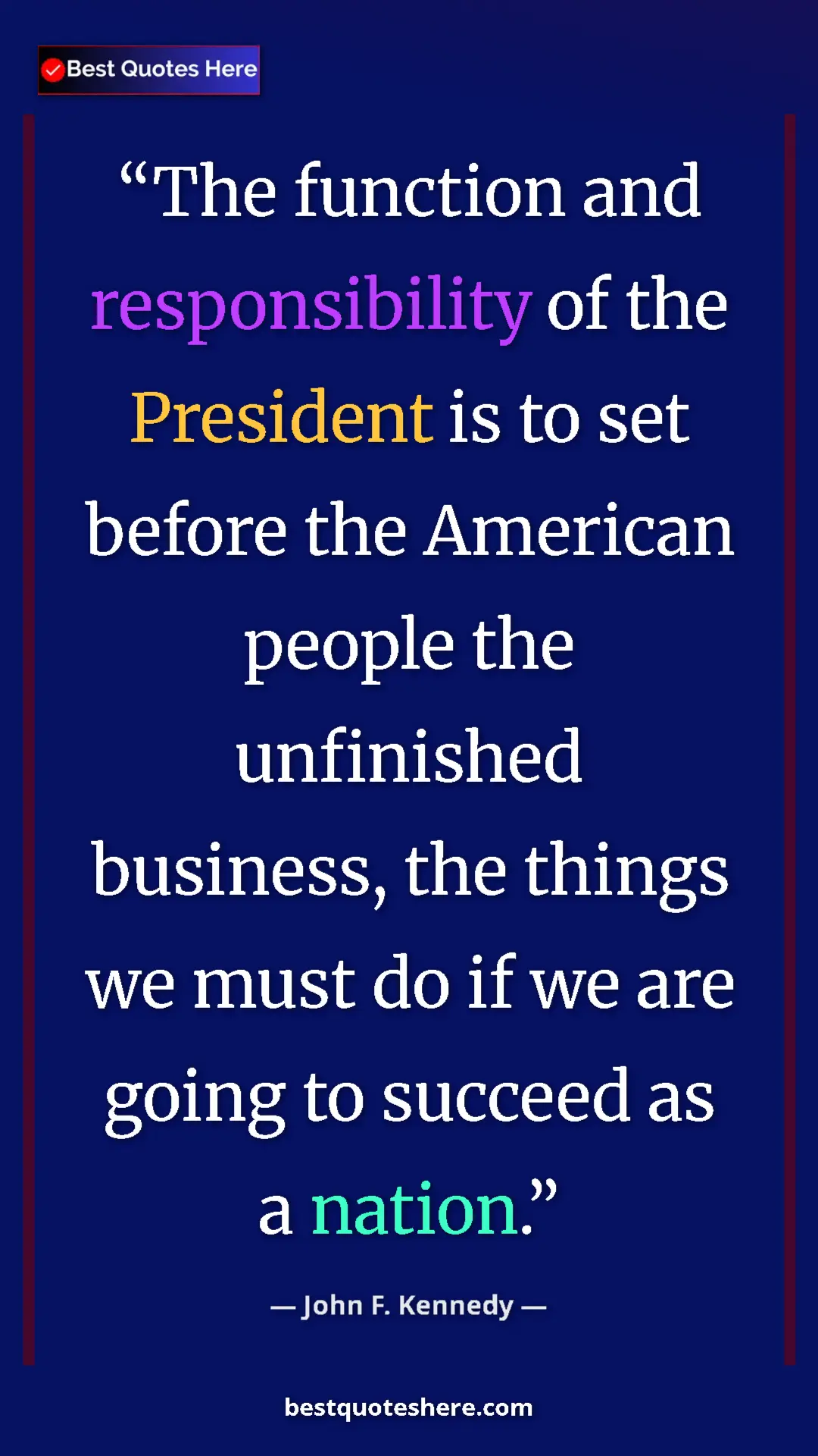 John F. Kennedy Quote Card: "The function and responsibility of the President is to set..." Pinterest quote poster by John F. Kennedy: "The function and responsibility of the President is to set..."