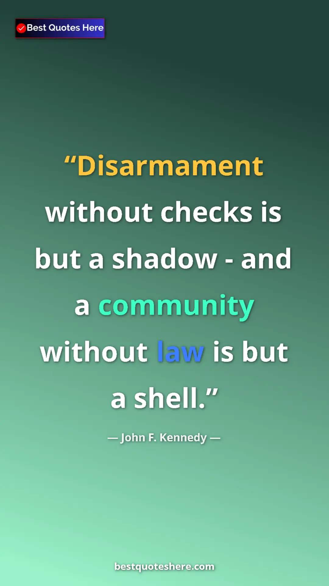 John F. Kennedy Quote Card: "Disarmament without checks is but a shadow - and a..." Pinterest quote poster by John F. Kennedy: "Disarmament without checks is but a shadow - and a..."