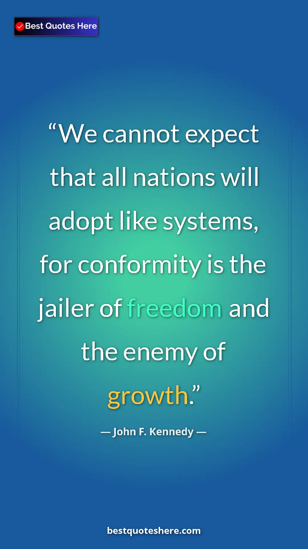 John F. Kennedy Quote Card: "We cannot expect that all nations will adopt like systems,..." Pinterest quote poster by John F. Kennedy: "We cannot expect that all nations will adopt like systems,..."