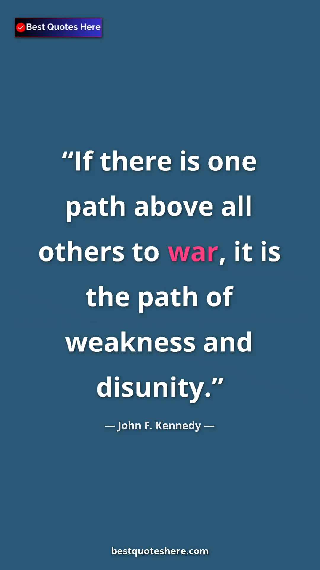 John F. Kennedy Quote Card: "If there is one path above all others to war, it is the..." Pinterest quote poster by John F. Kennedy: "If there is one path above all others to war, it is the..."