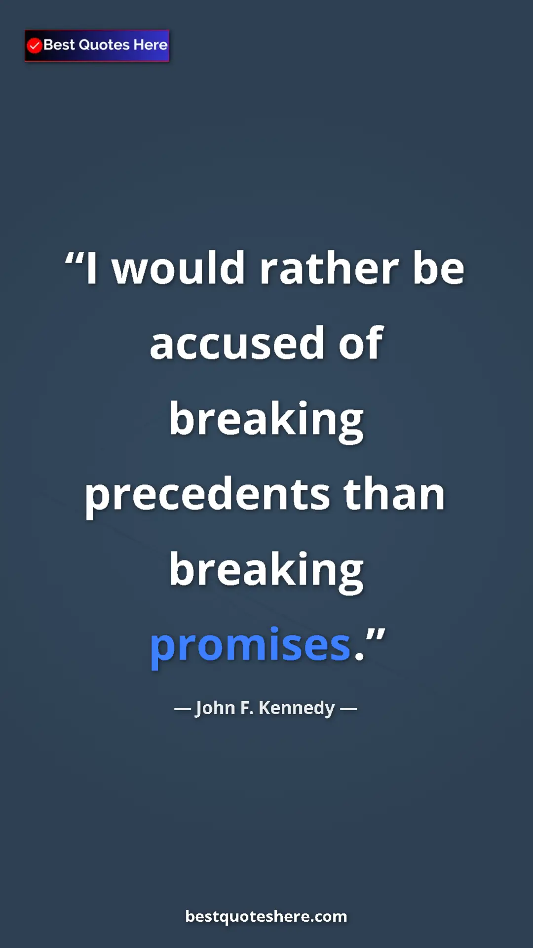 John F. Kennedy Quote Card: "I would rather be accused of breaking precedents than..." Pinterest quote poster by John F. Kennedy: "I would rather be accused of breaking precedents than..."