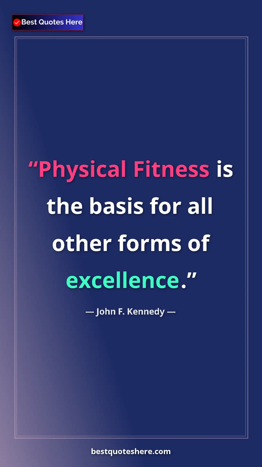 John F. Kennedy Quote Card: "Physical Fitness is the basis for all other forms of..." Pinterest quote poster by John F. Kennedy: "Physical Fitness is the basis for all other forms of..."
