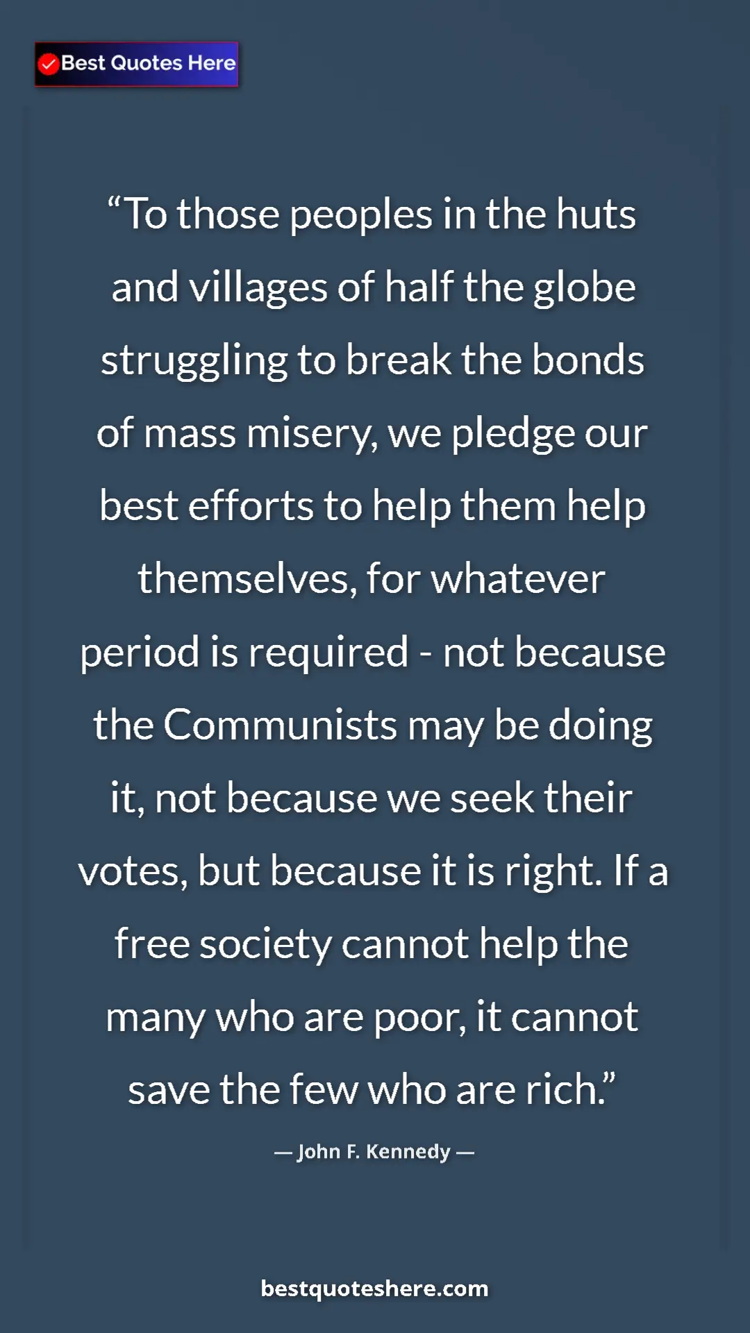 Pinterest quote poster by John F. Kennedy: "To those peoples in the huts and villages of half the globe..."