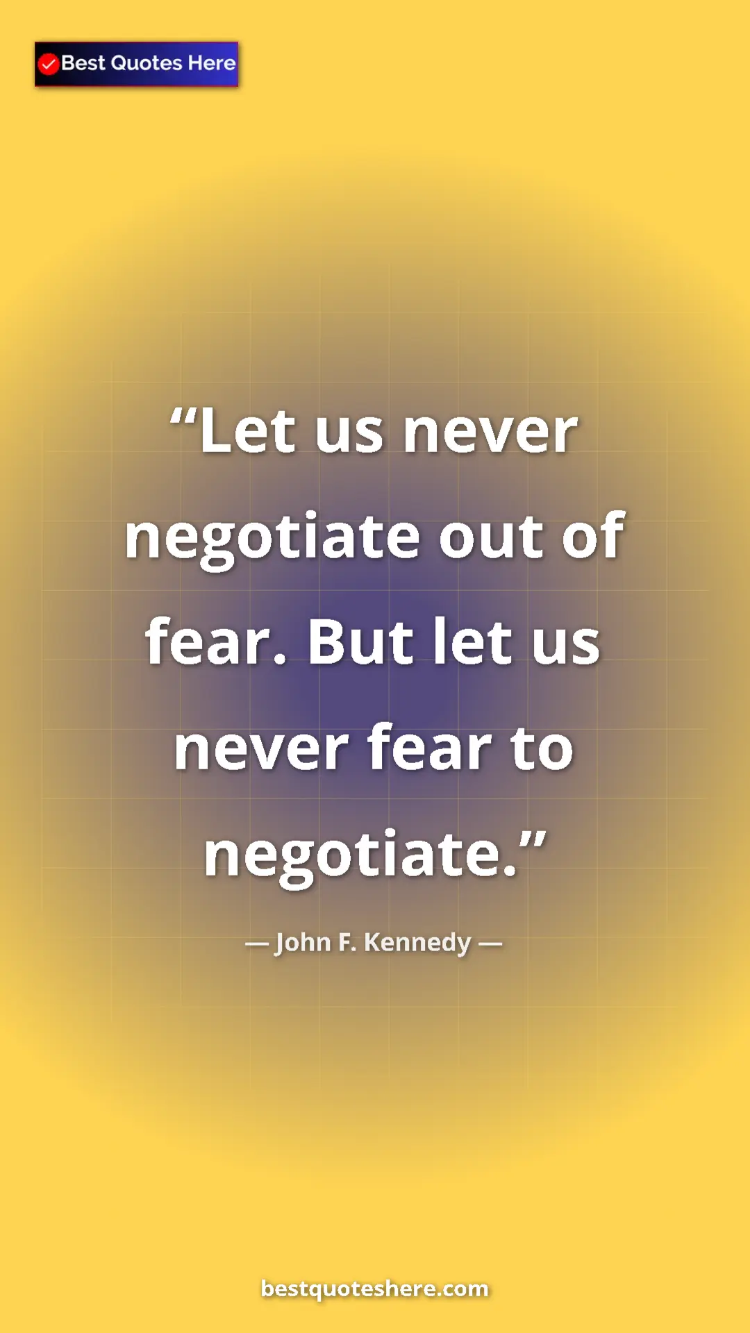 John F. Kennedy Quote Card: "Let us never negotiate out of fear. But let us never fear..." Pinterest quote poster by John F. Kennedy: "Let us never negotiate out of fear. But let us never fear..."